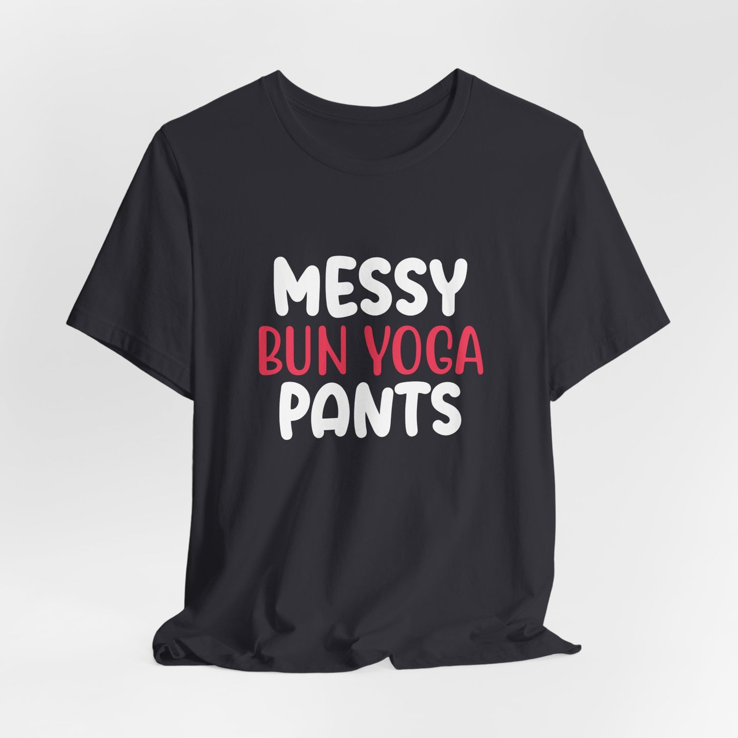 Messy Bun, Yoga Pants - Unisex Jersey Short Sleeve Tee