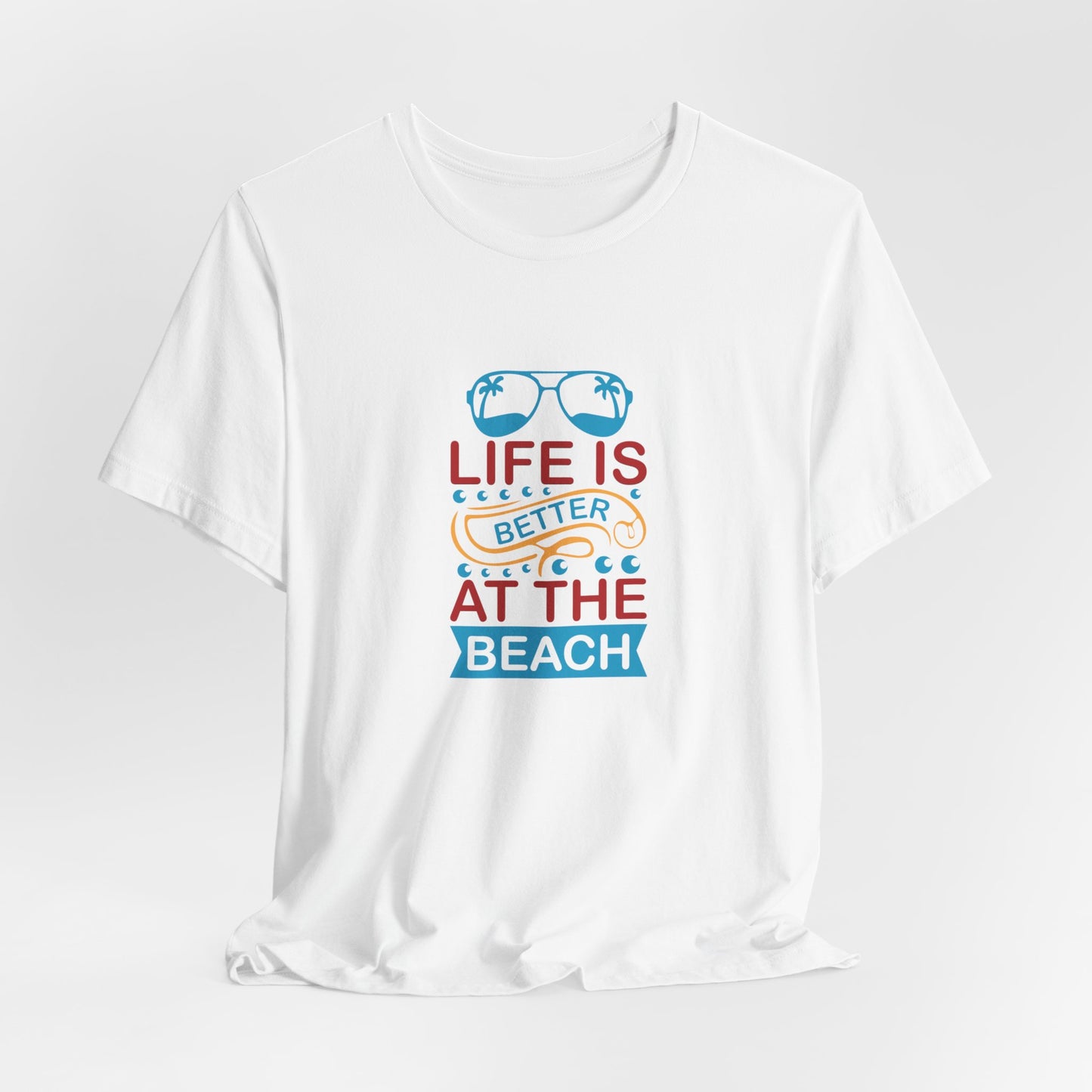 Summer: Life Is Better At The Beach - Unisex Jersey Short Sleeve Tee