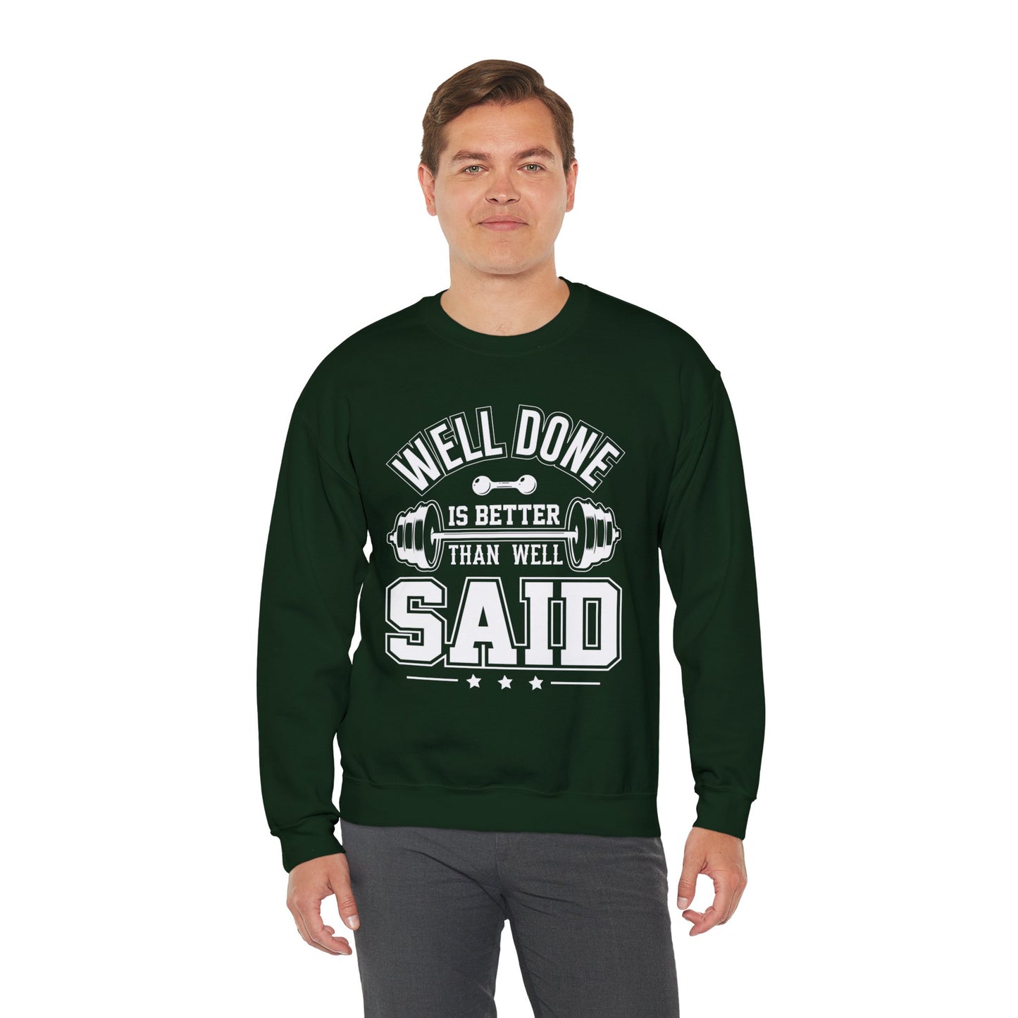 Well Done Is Better Than Well Said - Unisex Heavy Blend™ Crewneck Sweatshirt