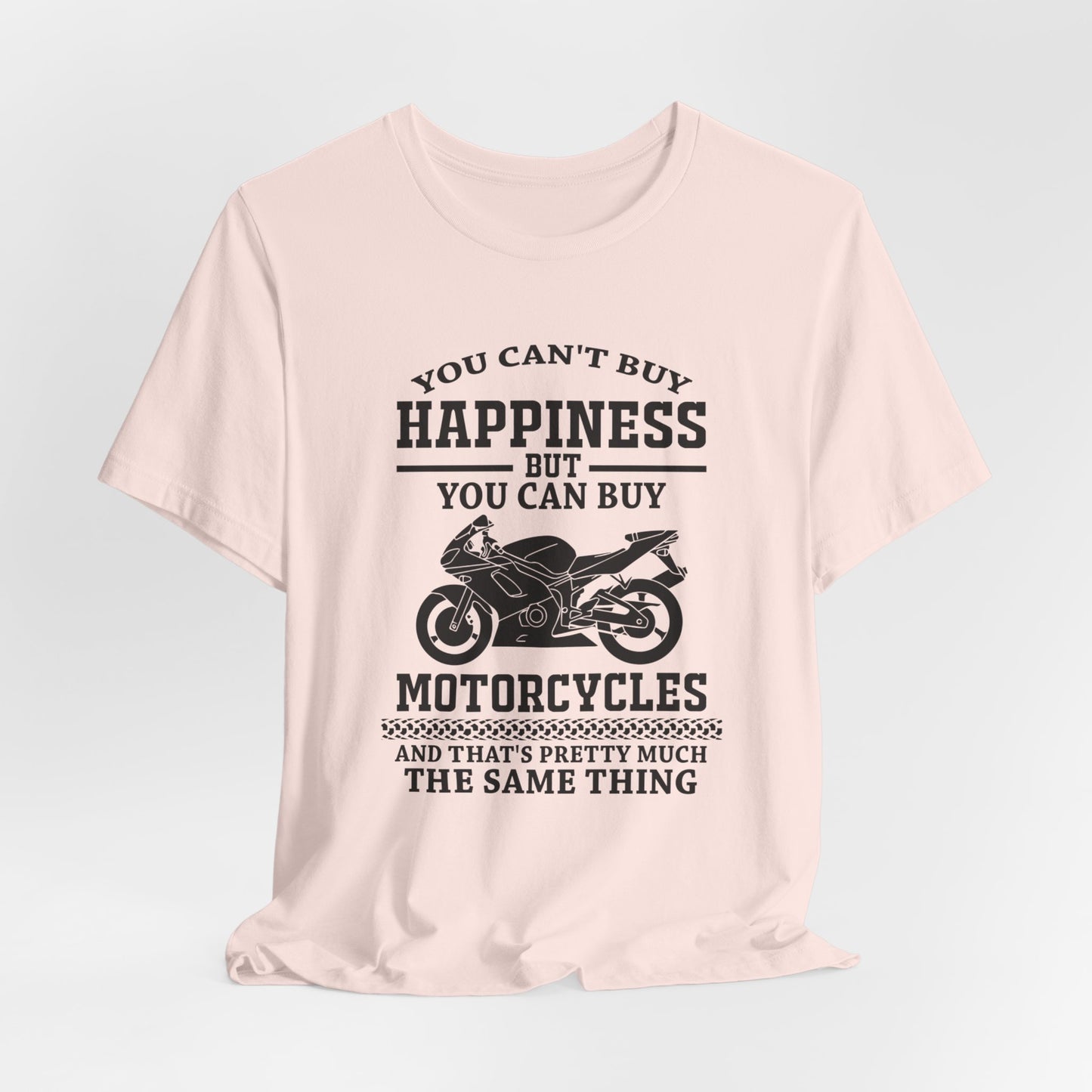 You Can't Buy Happiness But You Can Buy Motorcycles - Unisex Jersey Short Sleeve Tee