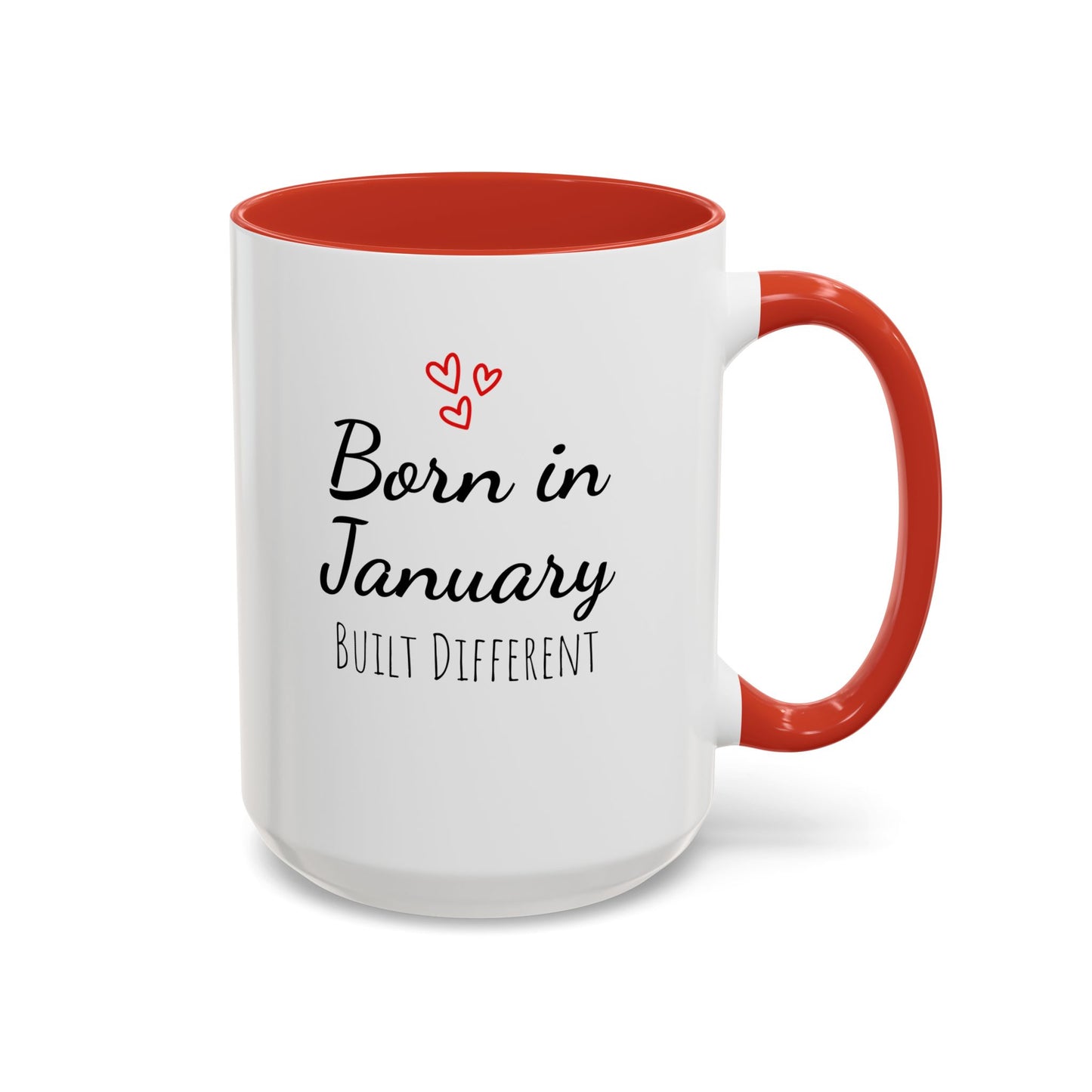 January Is My Birthday Coffee Mug – Funny January Birthday Mug (11/15oz) - 14674