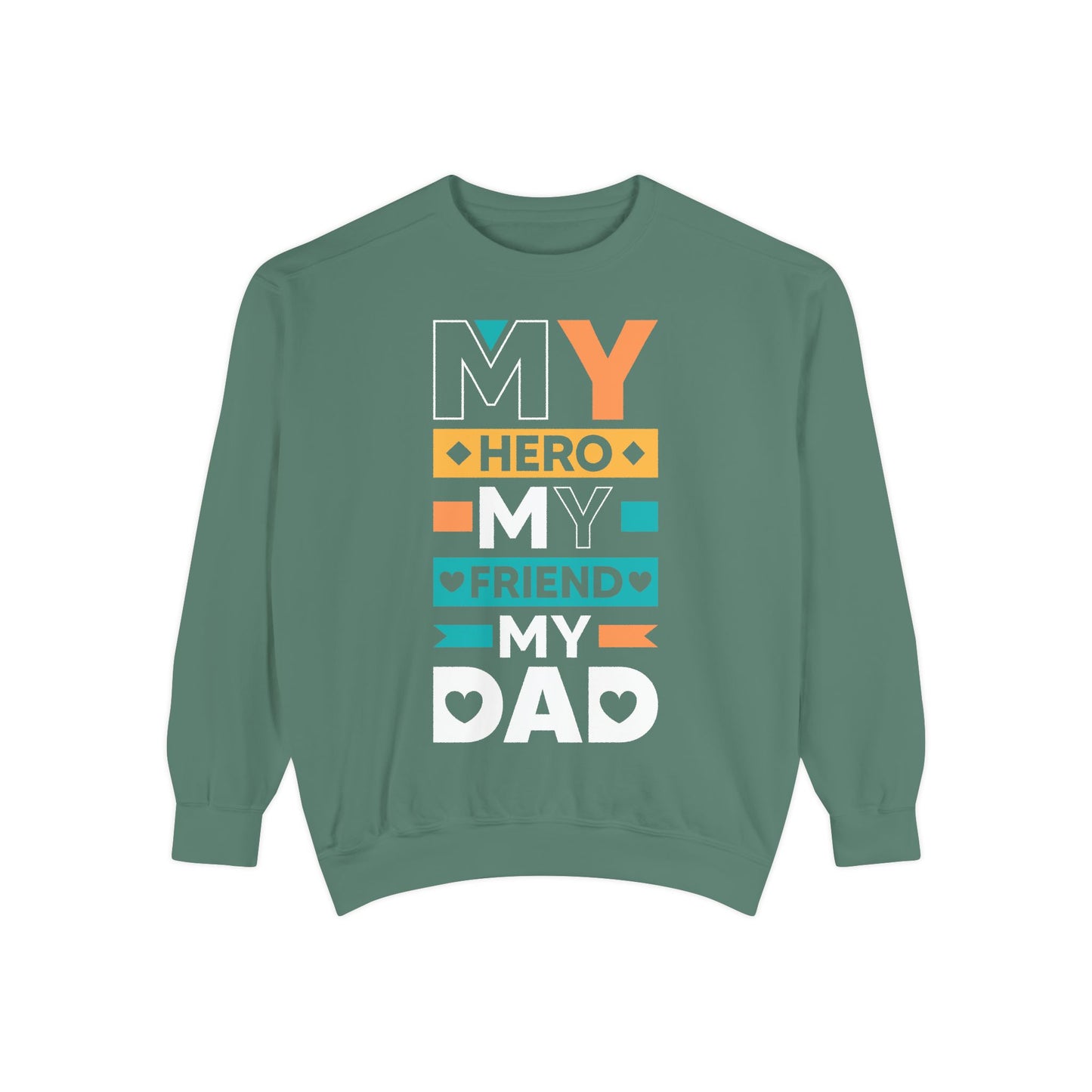 "My Hero, My Friend, My Dad" Garment-dyed Sweatshirt - 12906