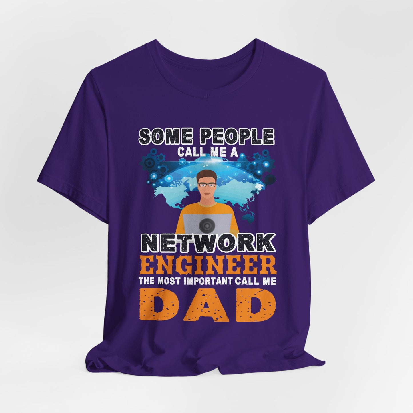 Engineer: Some People Call Me A Network Engineer, The Most Important Call Me Dad - Unisex Jersey Short Sleeve Tee - 13622