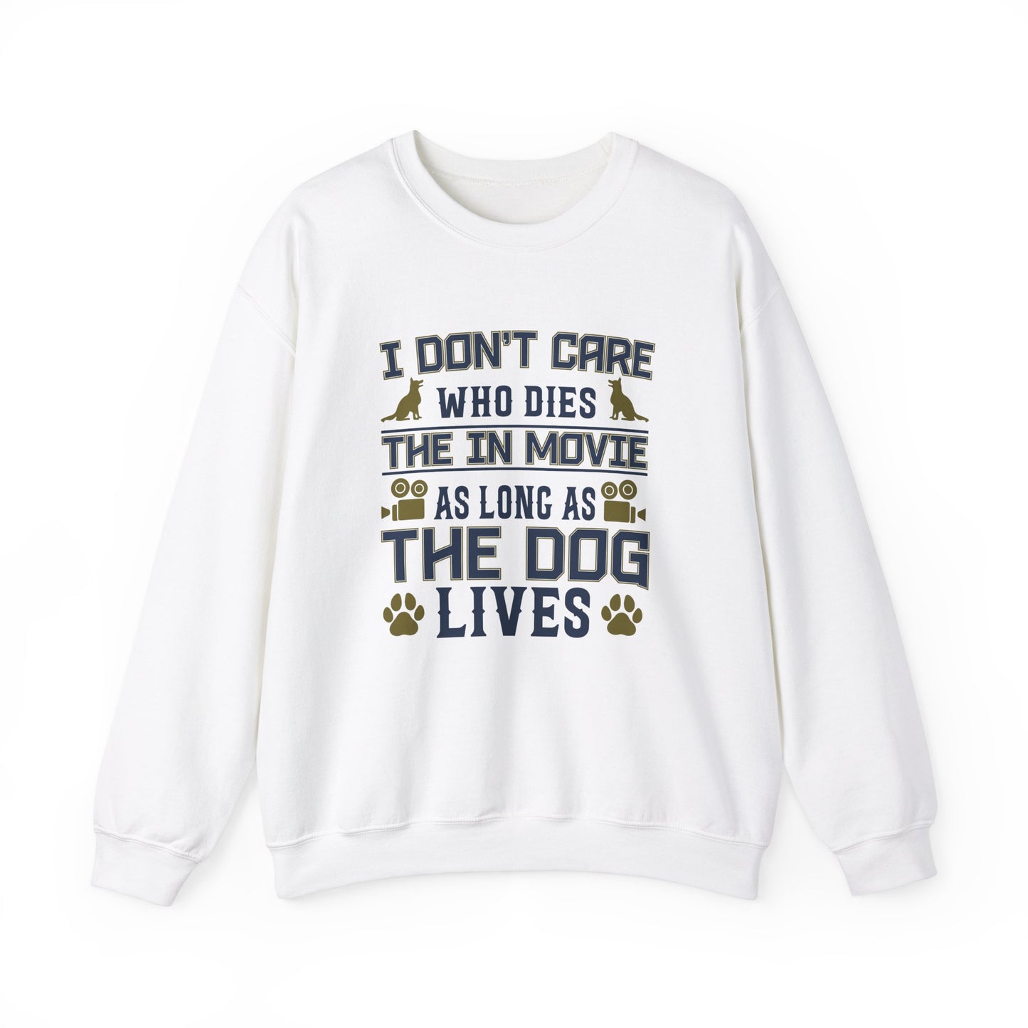 I Don't Care Who Dies In The Movie As Long As The Dog Lives - Unisex Heavy Blend™ Crewneck Sweatshirt