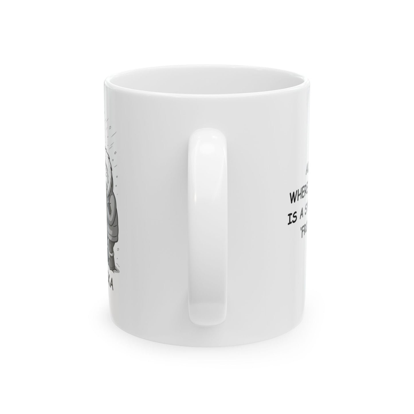 "Alaska: Where ‘fresh air’ is a synonym for ‘frostbite.’" Ceramic Mug - 13058