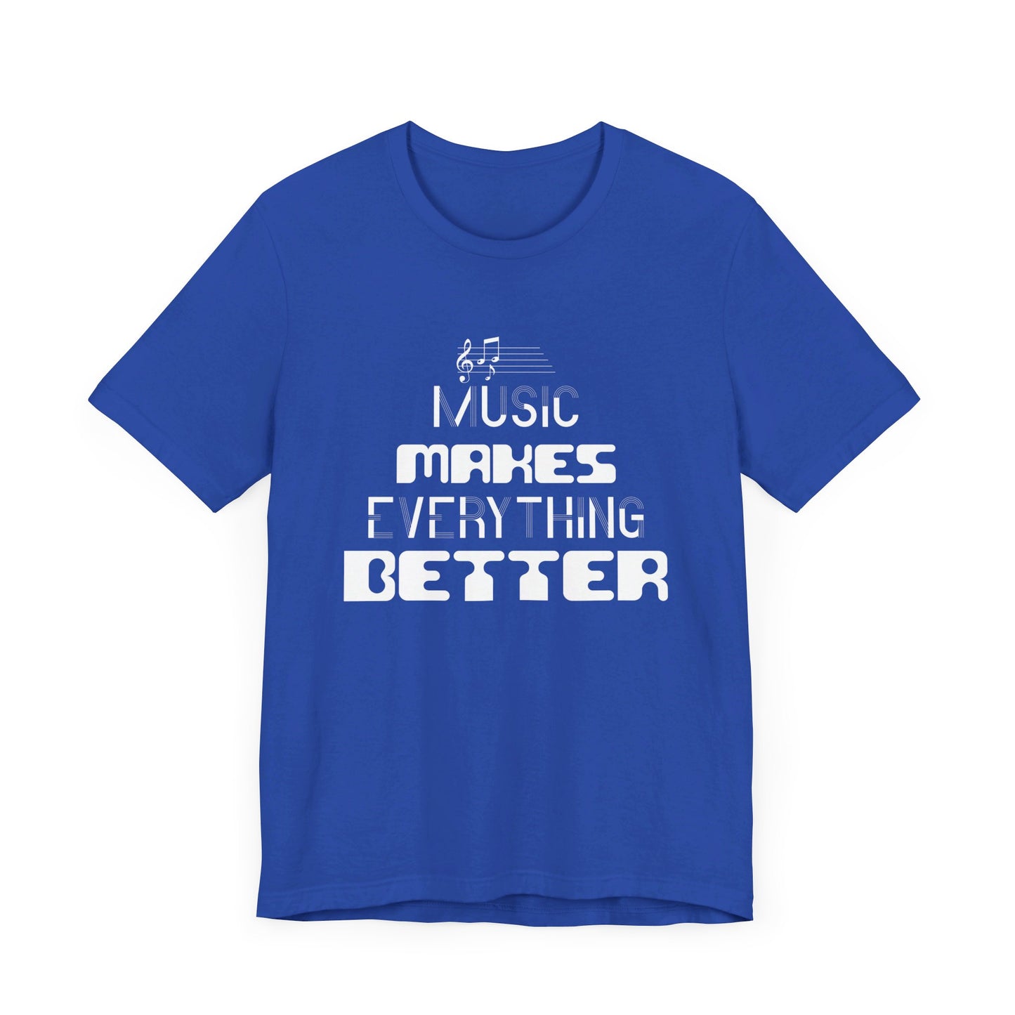 Music Makes Everything Better - Unisex Jersey Short Sleeve Tee