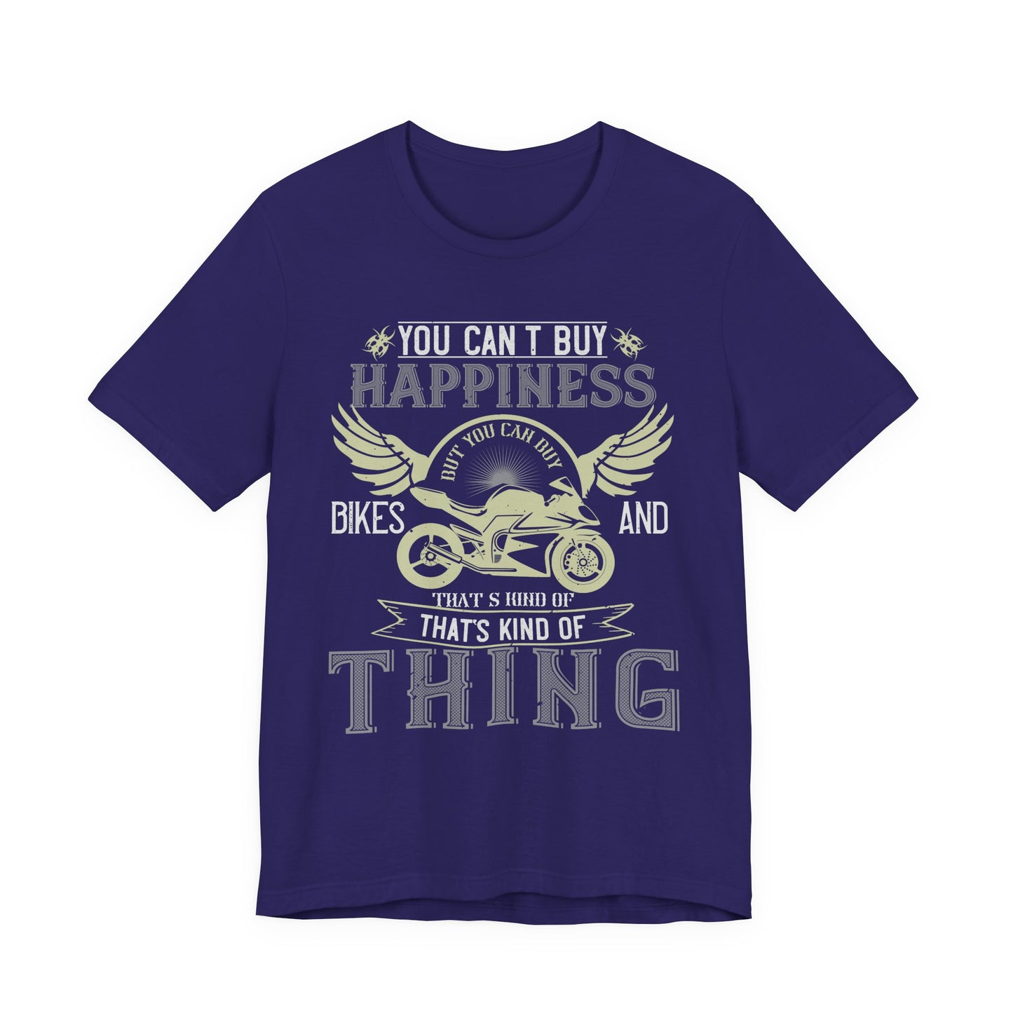 You Can't Buy Happiness, But You Can Buy Bikes, and That’s Kind of the Same Thing - Unisex Jersey Short Sleeve Tee - 14105