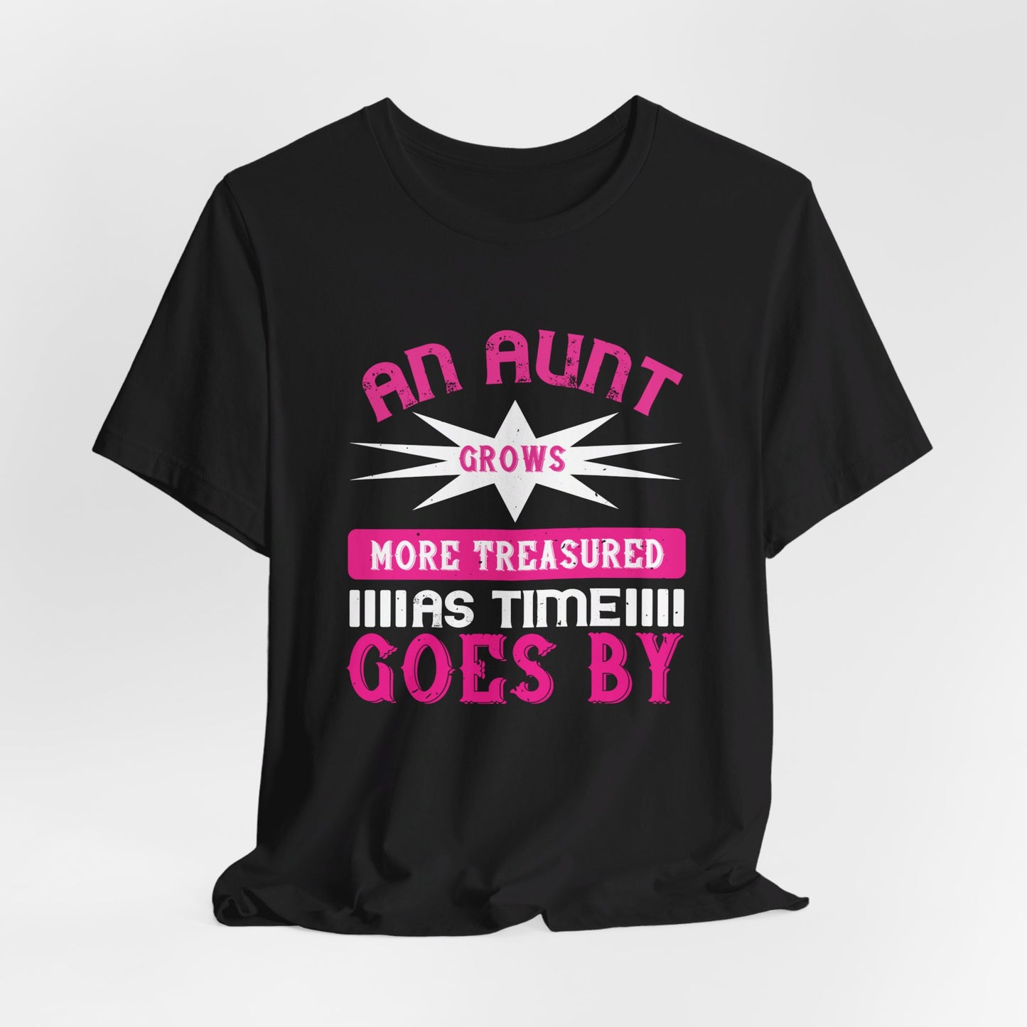 An Aunt Grows More Treasured As Time Goes By - Unisex Jersey Short Sleeve Tee