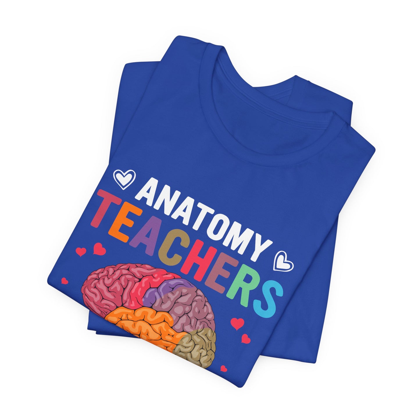 Teacher: Anatomy Teachers Love Brains - Unisex Jersey Short Sleeve Tee