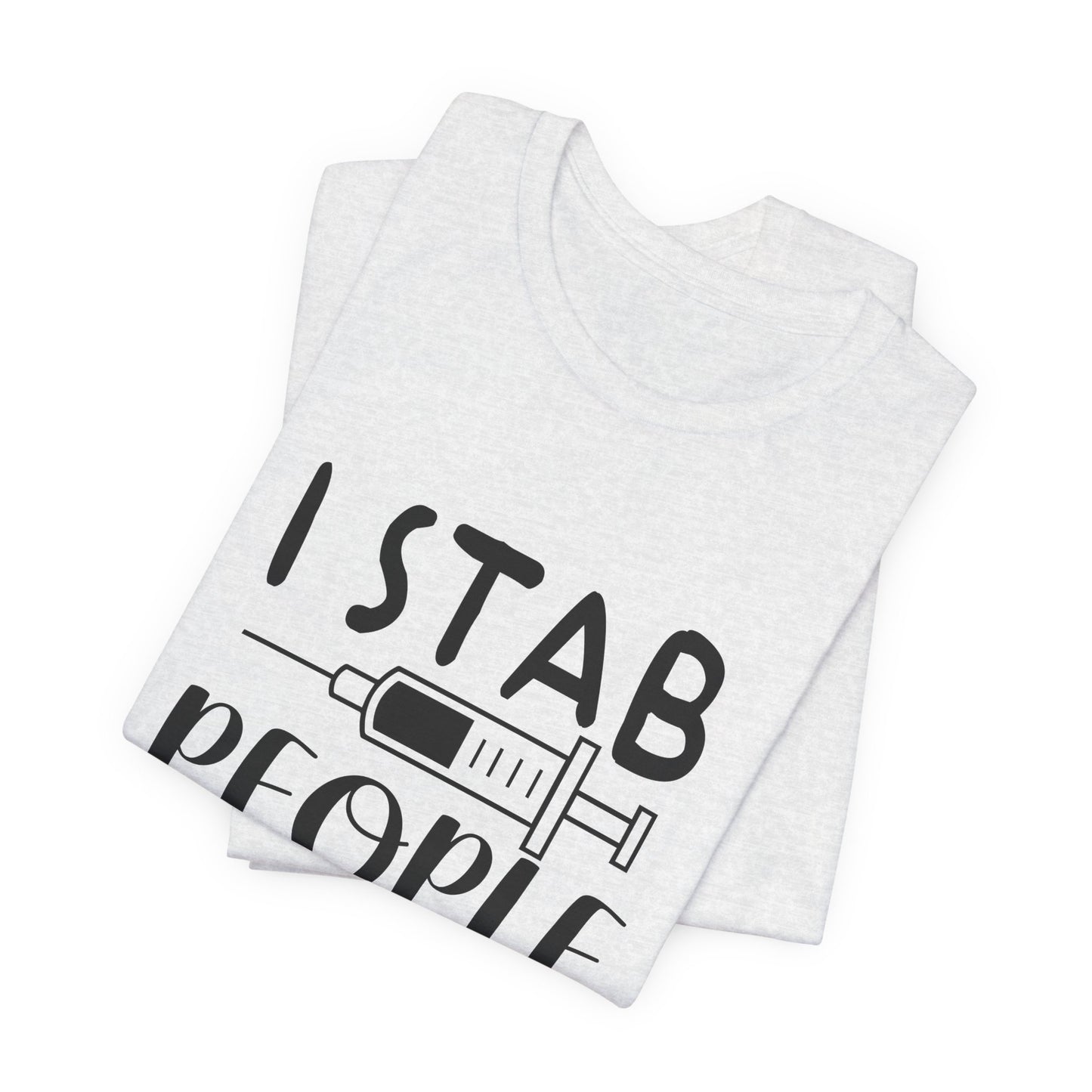 Nurse: I Stab People For A Living - Unisex Jersey Short Sleeve Tee