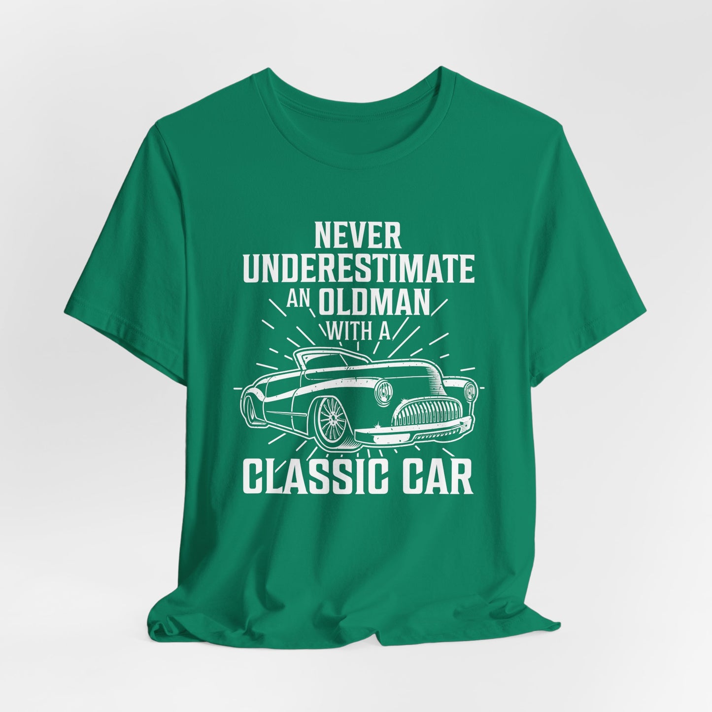 Never Underestimate An Old Man With A Classic Car - Unisex Jersey Short Sleeve Tee - 12697