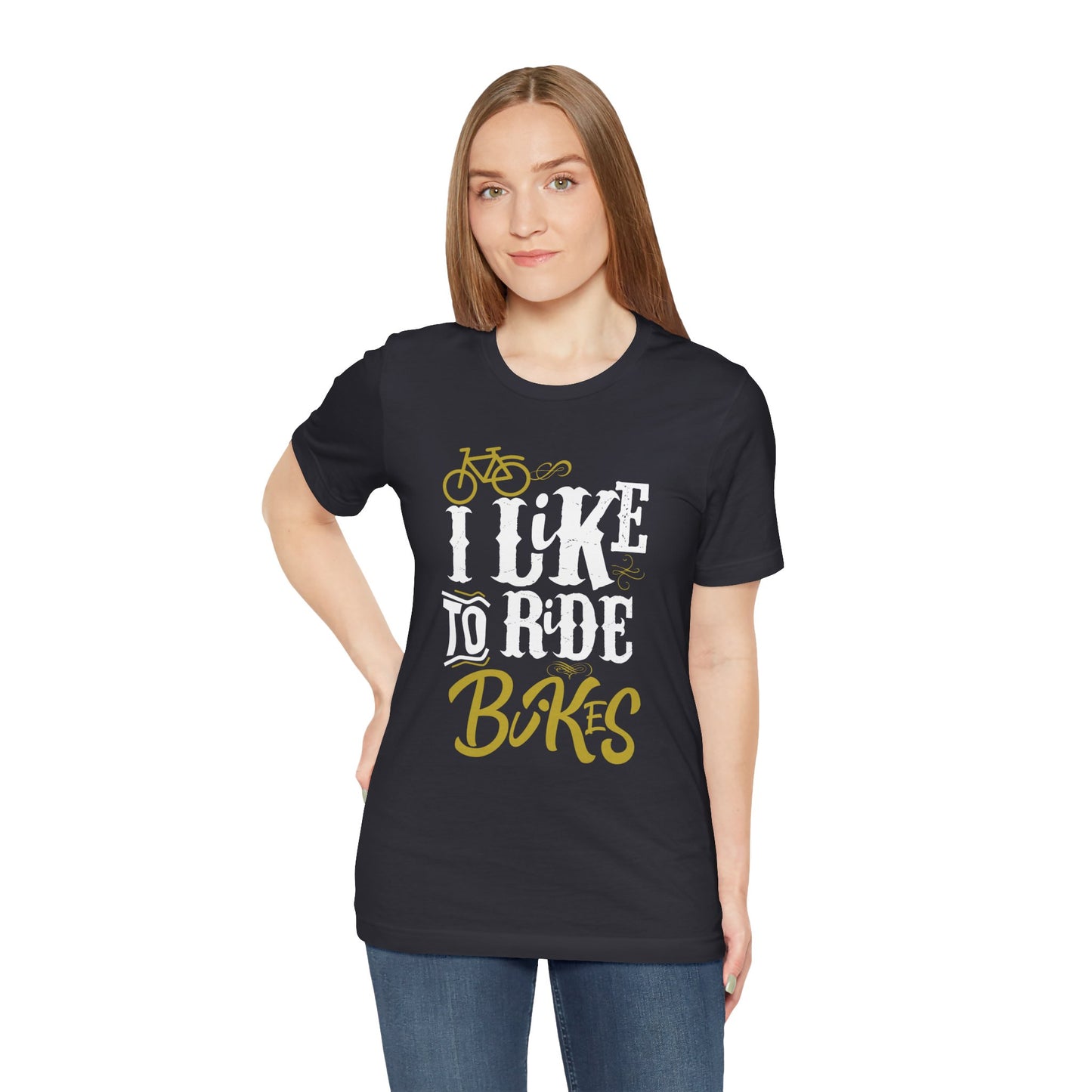 I Like To Ride Bikes - Unisex Jersey Short Sleeve Tee