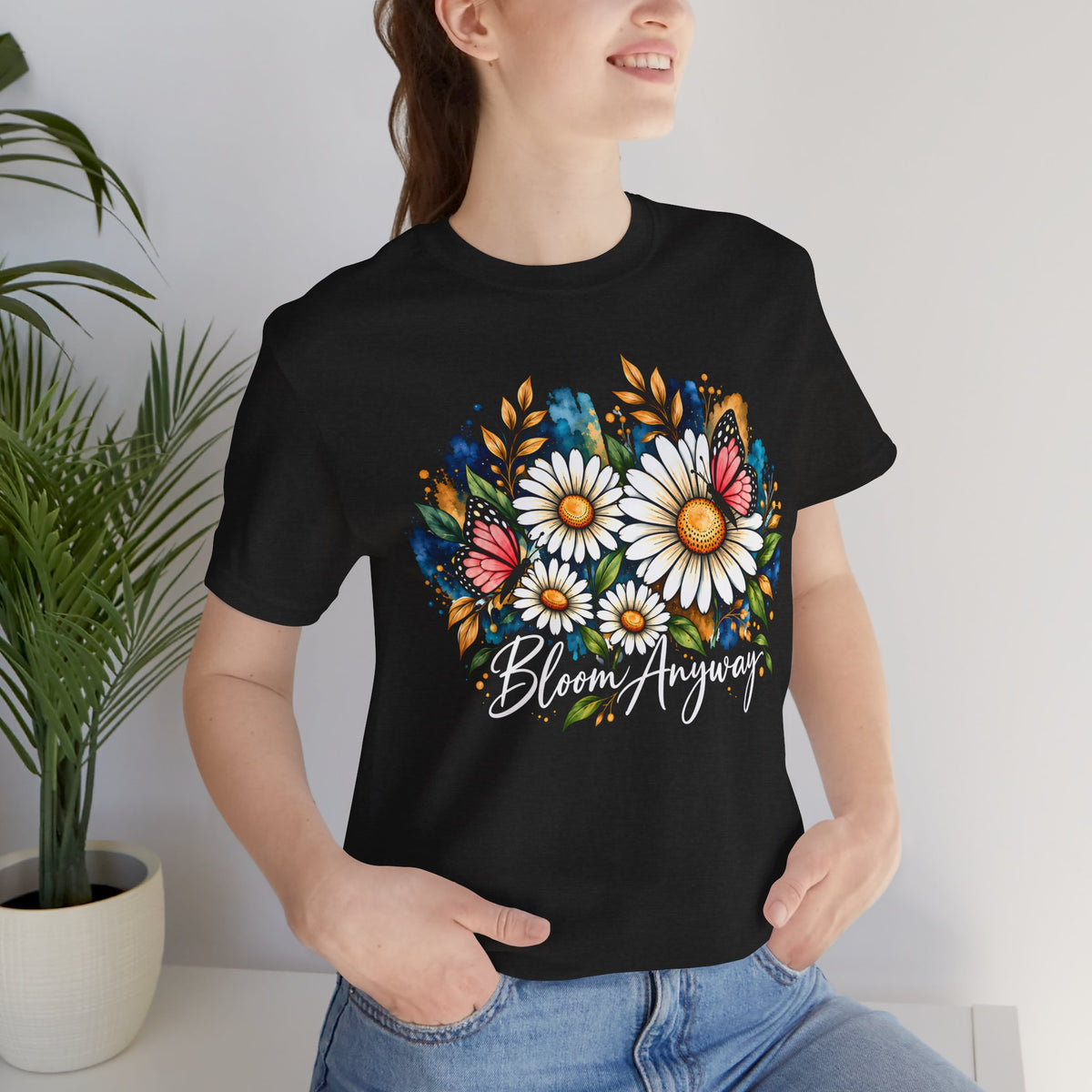 Daisy & Butterfly T-Shirt, “Bloom Anyway” Floral Graphic Tee - 14975