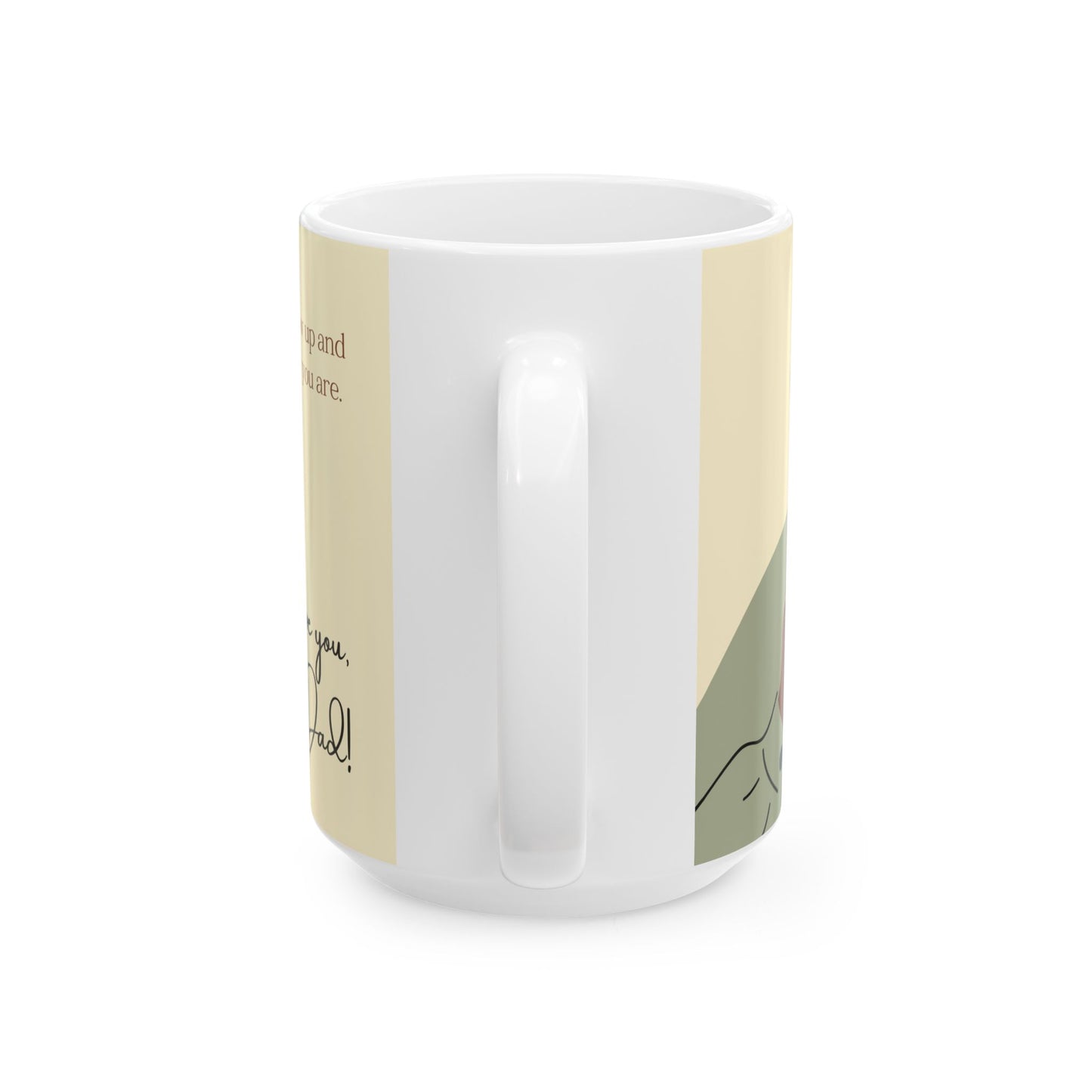 "Dad, I could only hope to grow up and be half the man that you are." Ceramic Mug - 14040