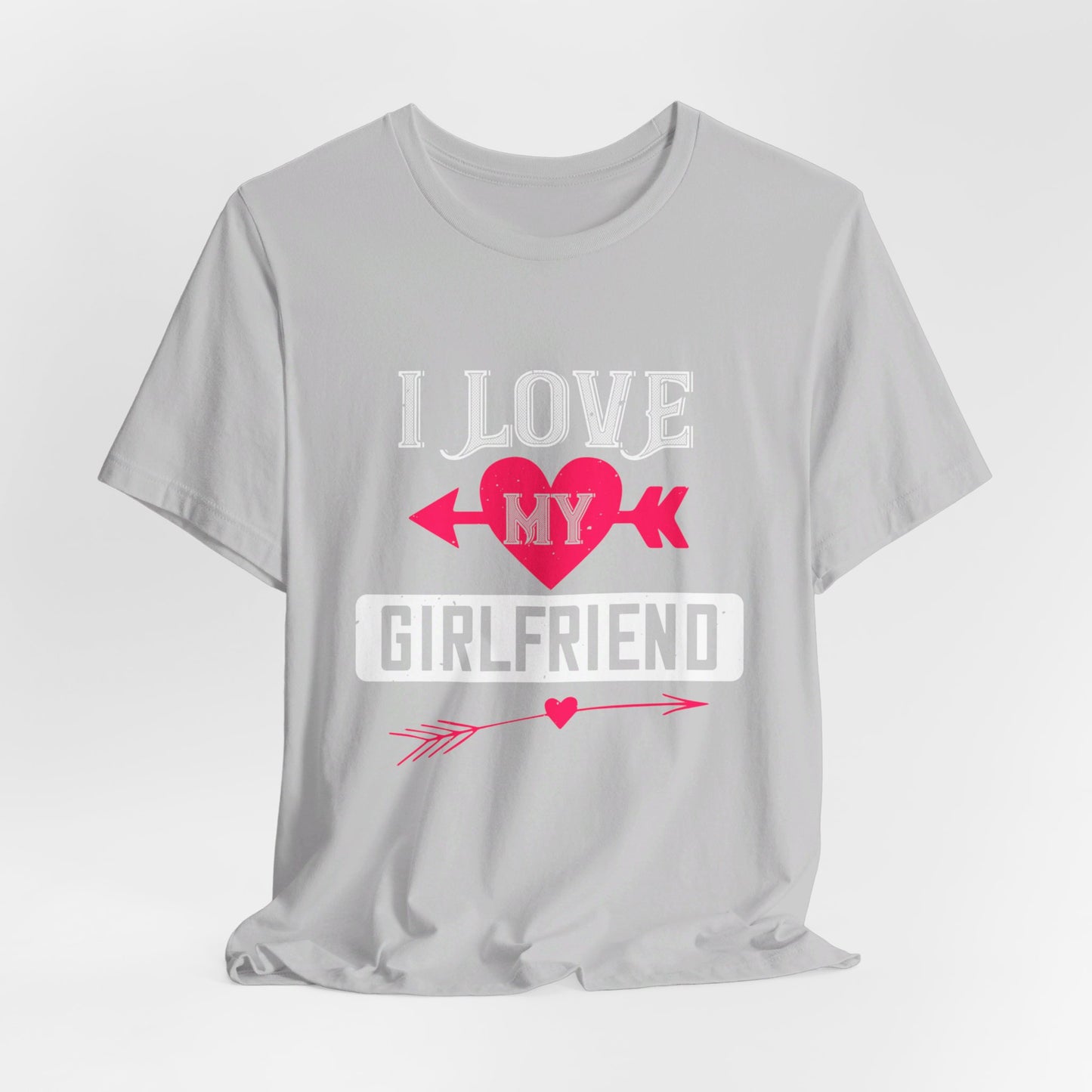 I Love My Girlfriend - Unisex Jersey Short Sleeve Tee