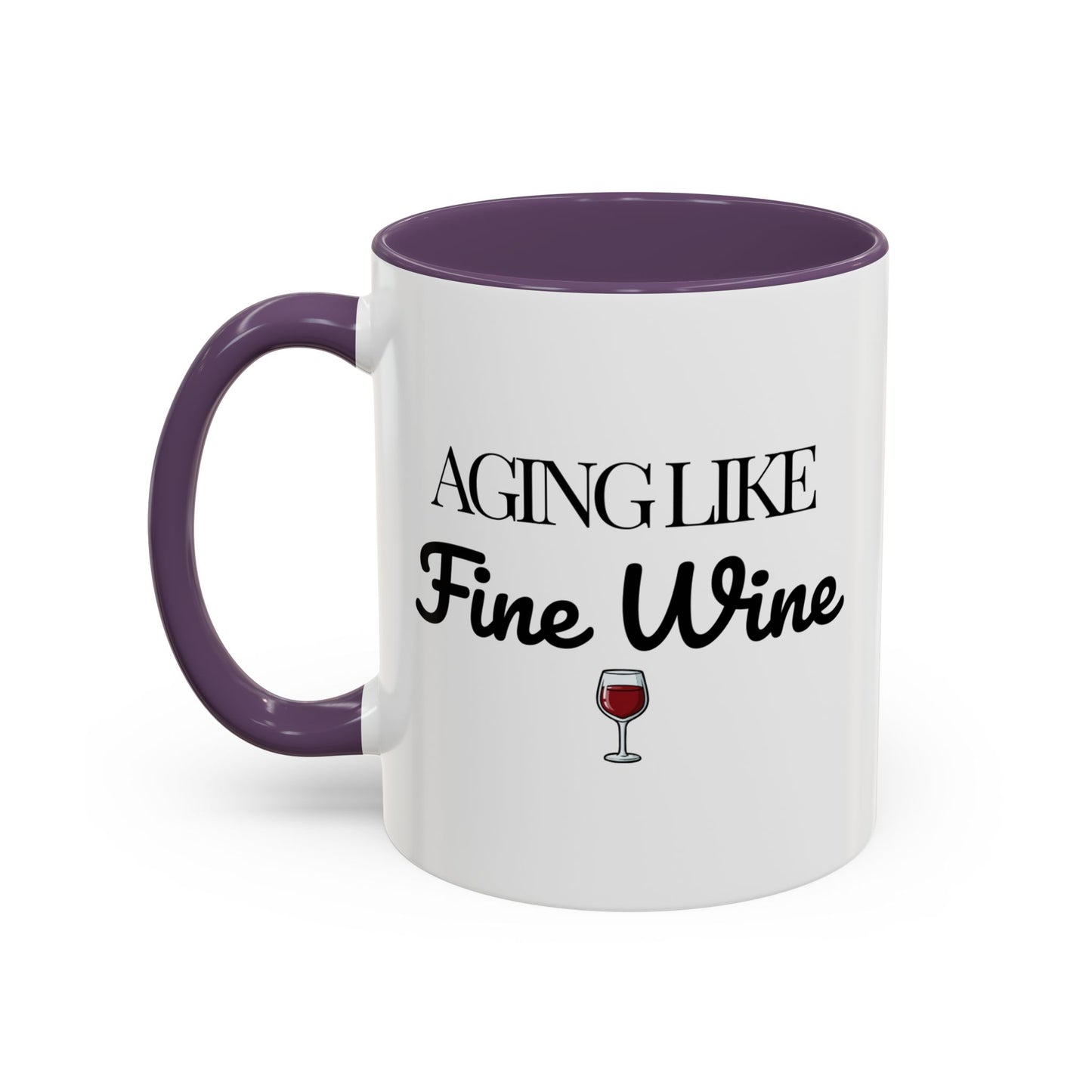 Aging Like Fine Wine Coffee Mug — Wine Lover Gift (11/15oz) - 14685