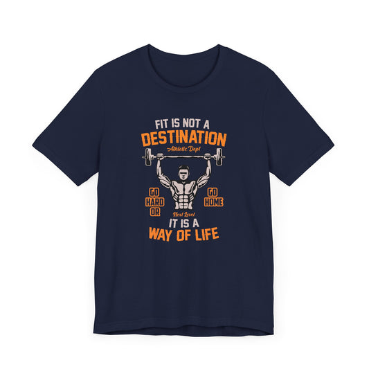 Gym: Fit Is Not  A Destination, It's A Way Of Life  - Unisex Jersey Short Sleeve Tee