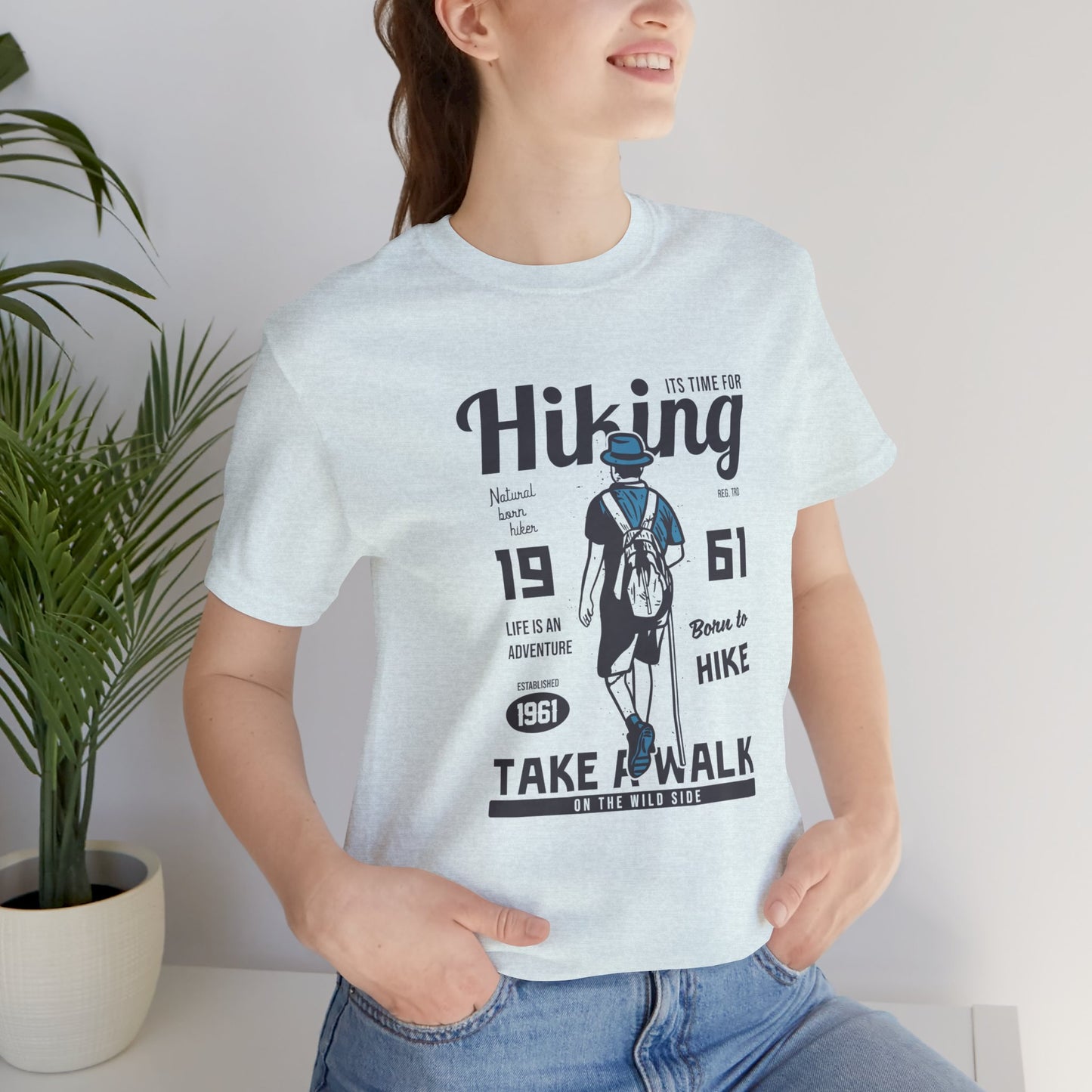 It's Time For Hiking, Life Is An Adventure, Born To Hike, Take A Walk On The Wild Side - Unisex Jersey Short Sleeve Tee