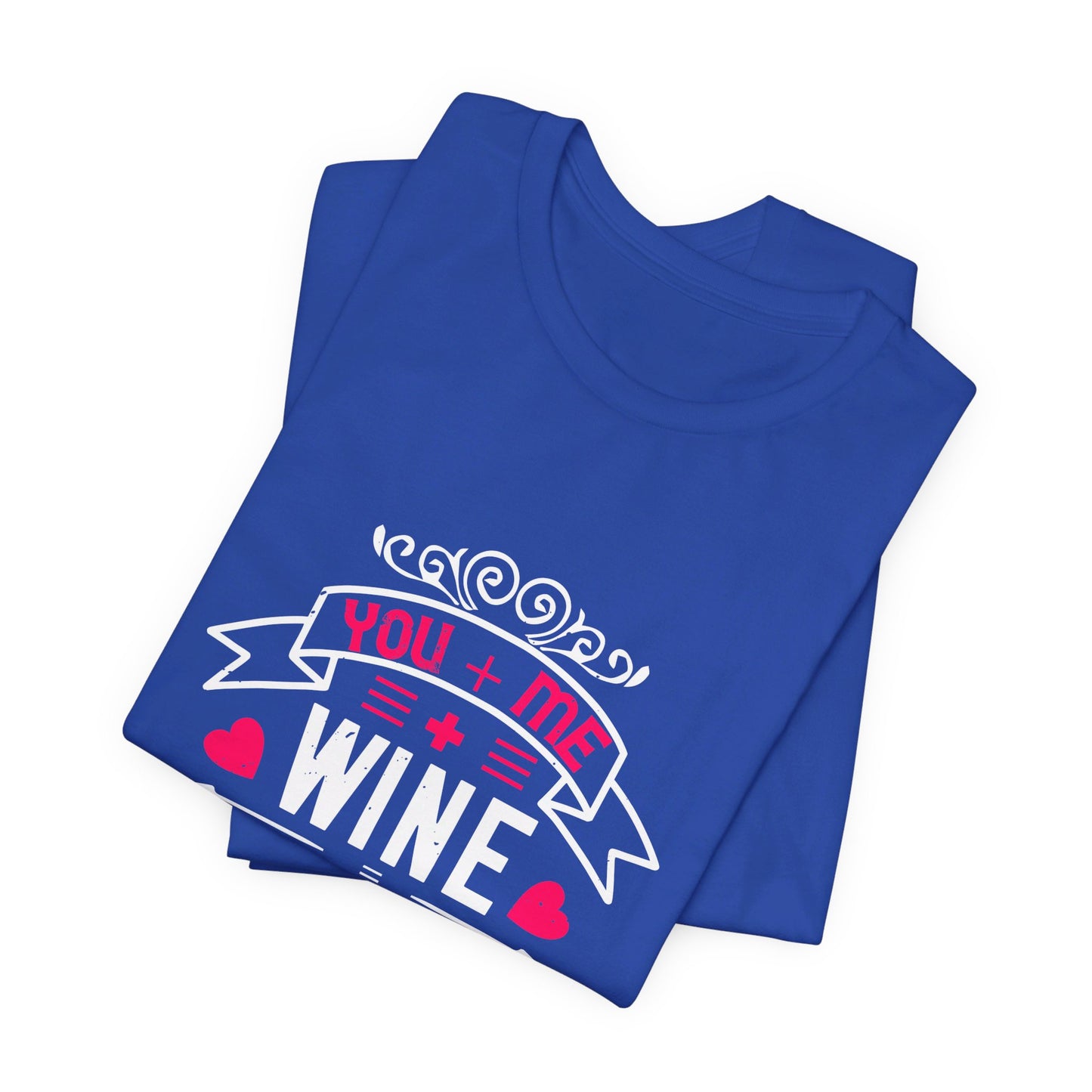 You + Me + Wine = Happy - Unisex Jersey Short Sleeve Tee