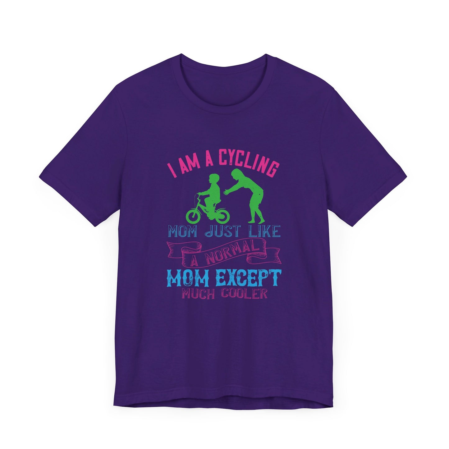 I Am A Cycling Mom Just Like A Normal Except Much Cooler - Unisex Jersey Short Sleeve Tee