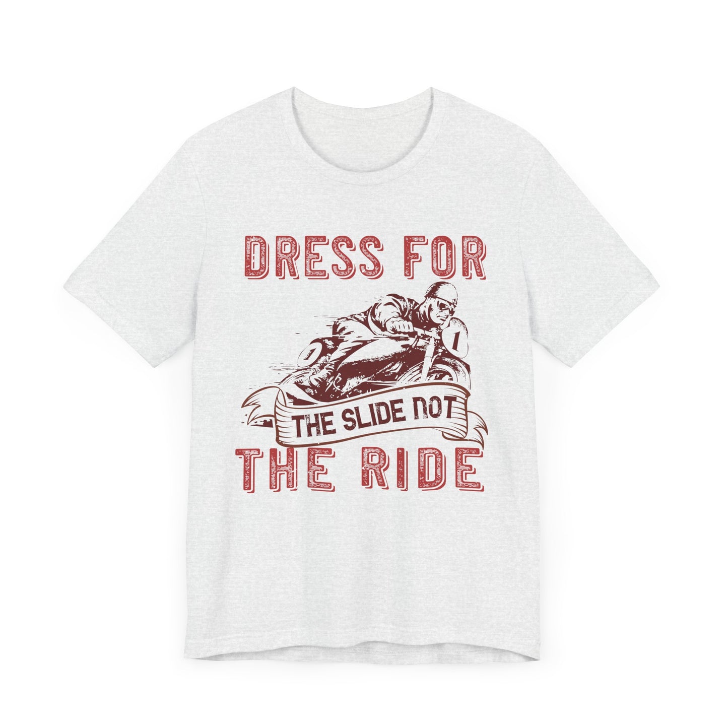 Dress for the Slide, Not the Ride - Unisex Jersey Short Sleeve Tee - 13682