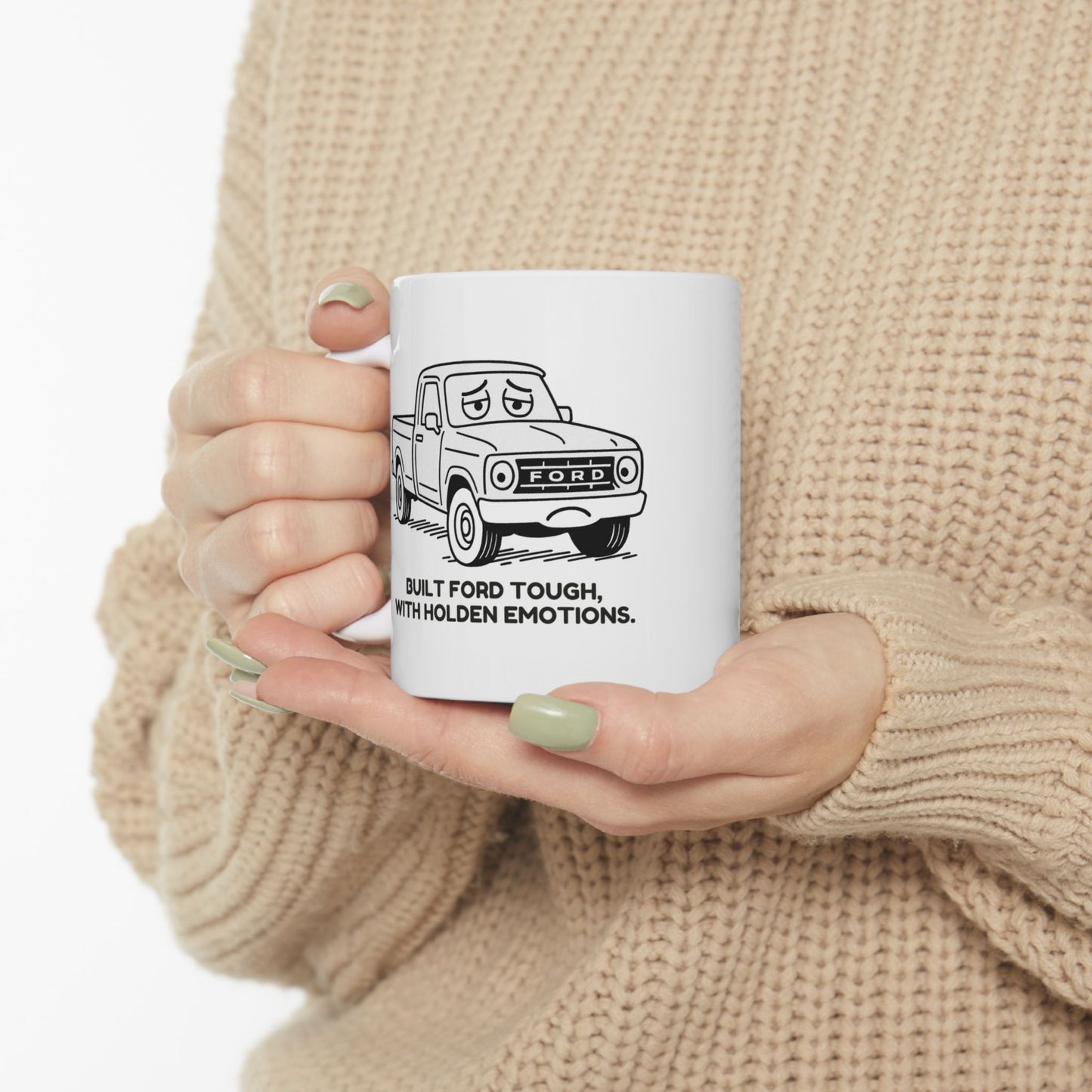 “Built Ford tough, with Holden emotions.”  (For the car-crazed and emotionally complex.) Ceramic Mug, (11oz, 15oz) - 13942