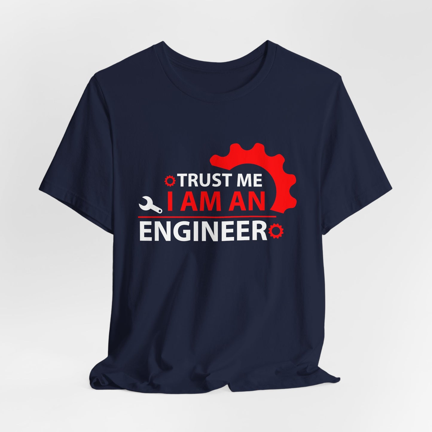 Trust Me, I'm An Engineer - Unisex Jersey Short Sleeve Tee - 13665