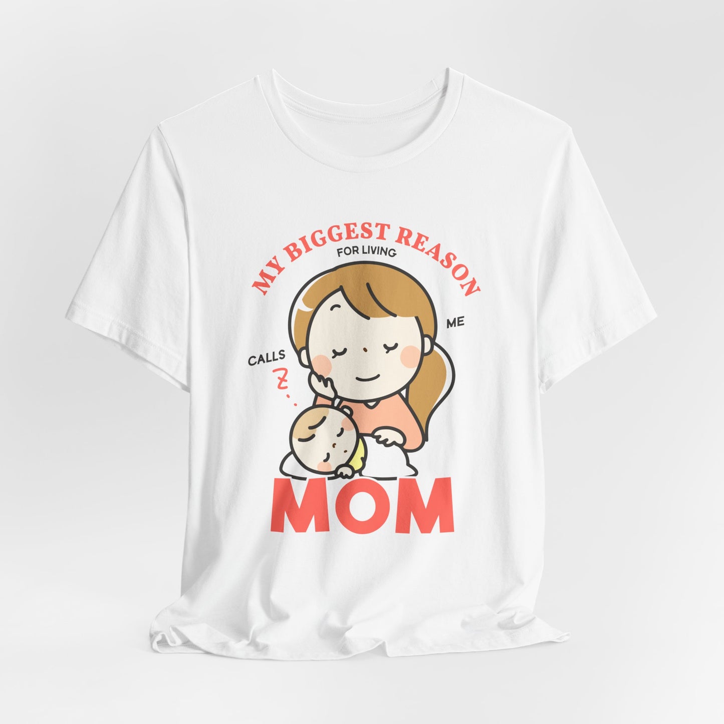 My Biggest Reason For Living Calls Me Mom - Unisex Jersey Short Sleeve Tee - 12946