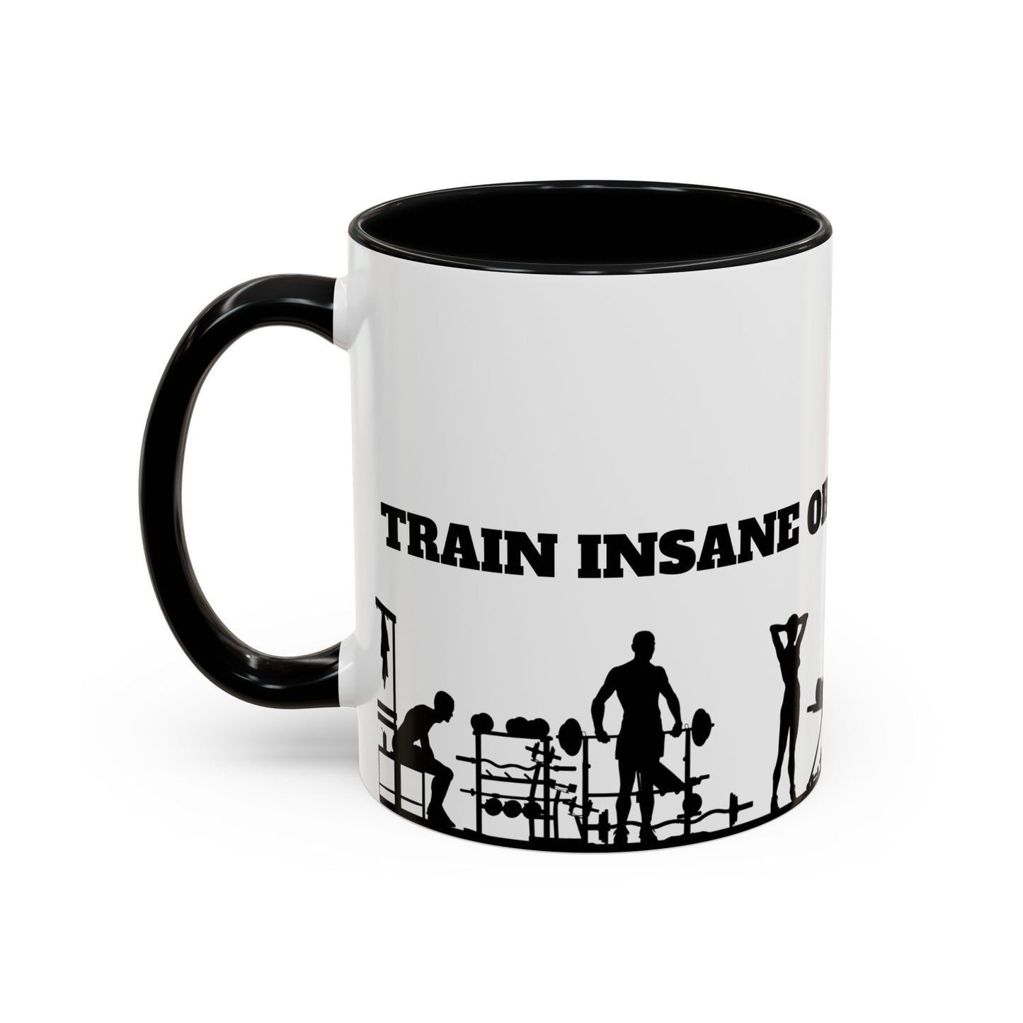 Train Insane Or Remain The Same - Accent Coffee Mug (11, 15oz) - 10857