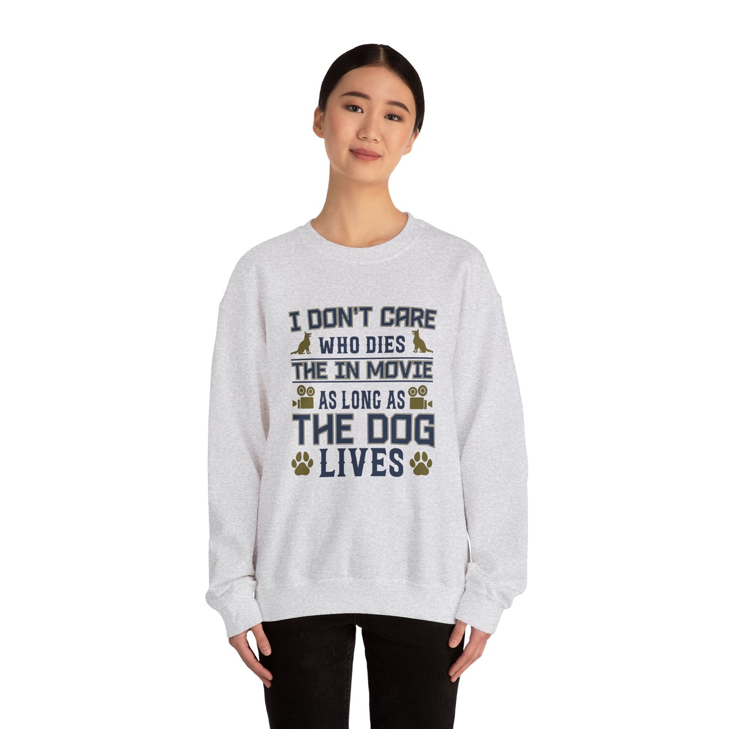 I Don't Care Who Dies In The Movie As Long As The Dog Lives - Unisex Heavy Blend™ Crewneck Sweatshirt