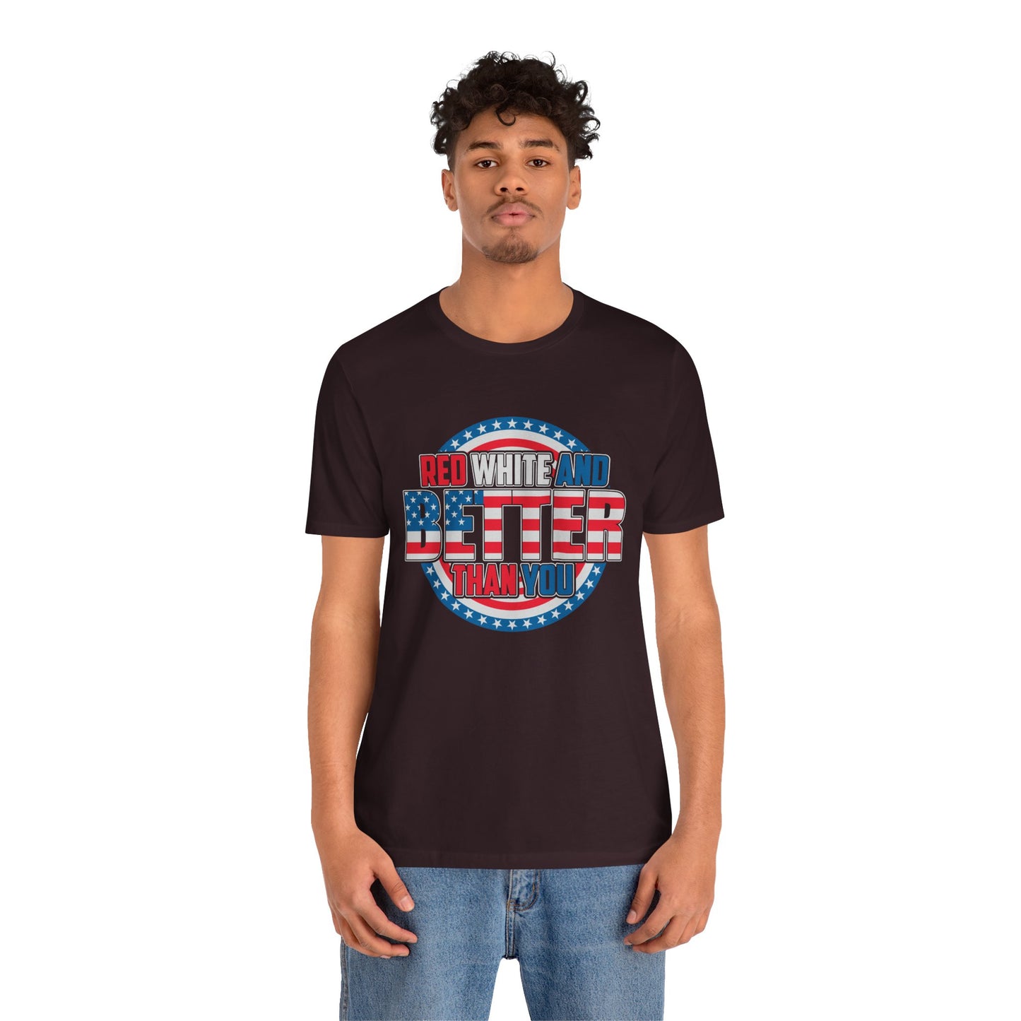 Unisex Jersey Short Sleeve Tee with Patriotic Design - 'Red White and Better Than You' Shirt, Independence Day T-Shirt, 4th of July - 13638