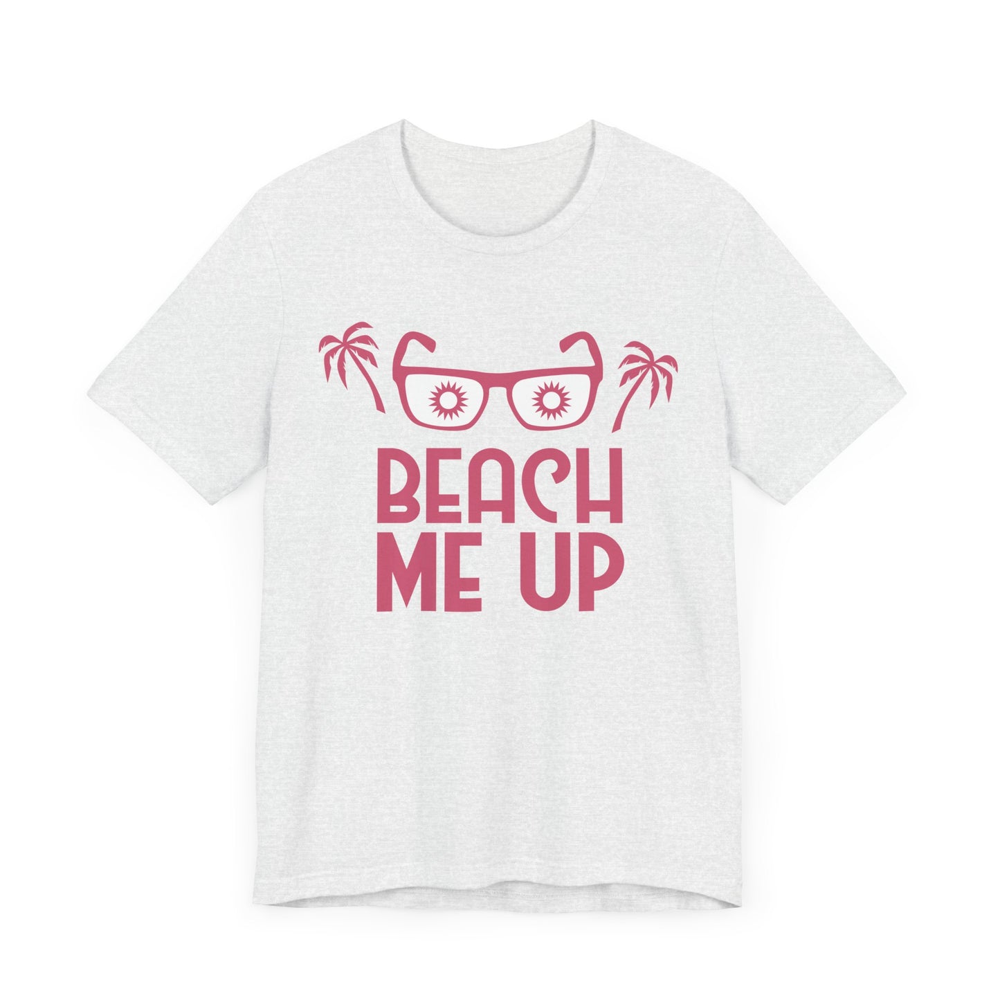 Beach Me Up - Unisex Jersey Short Sleeve Tee - 13178