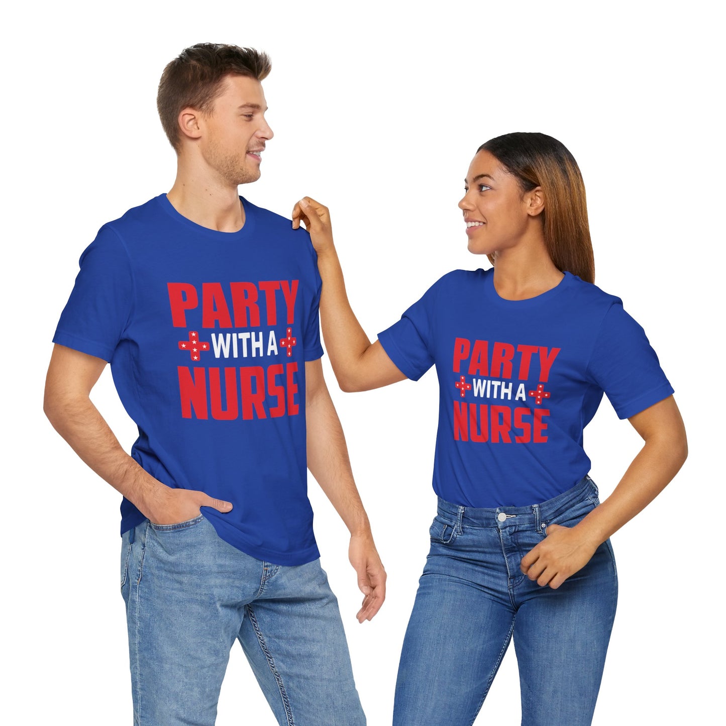 Party With A Nurse - Unisex Jersey Short Sleeve Tee