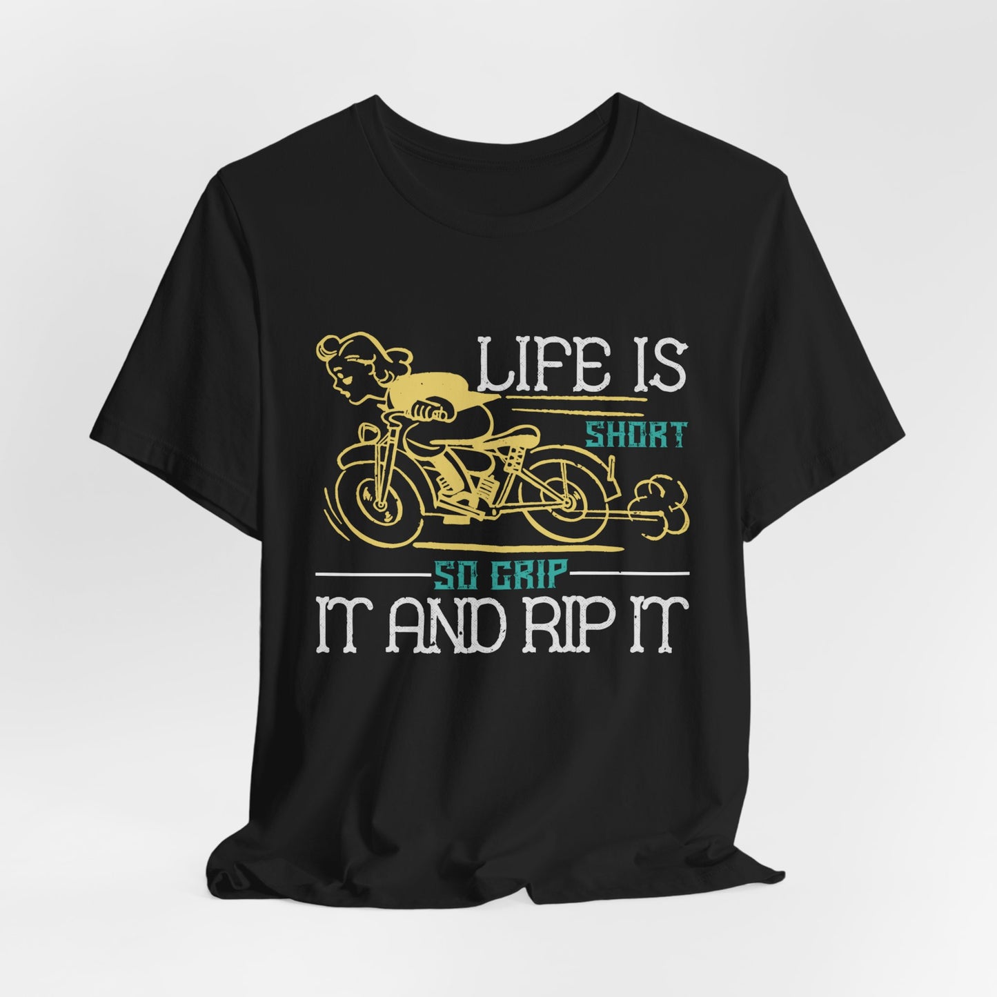 Life Is Short, So Grip It and Rip It - Unisex Jersey Short Sleeve Tee