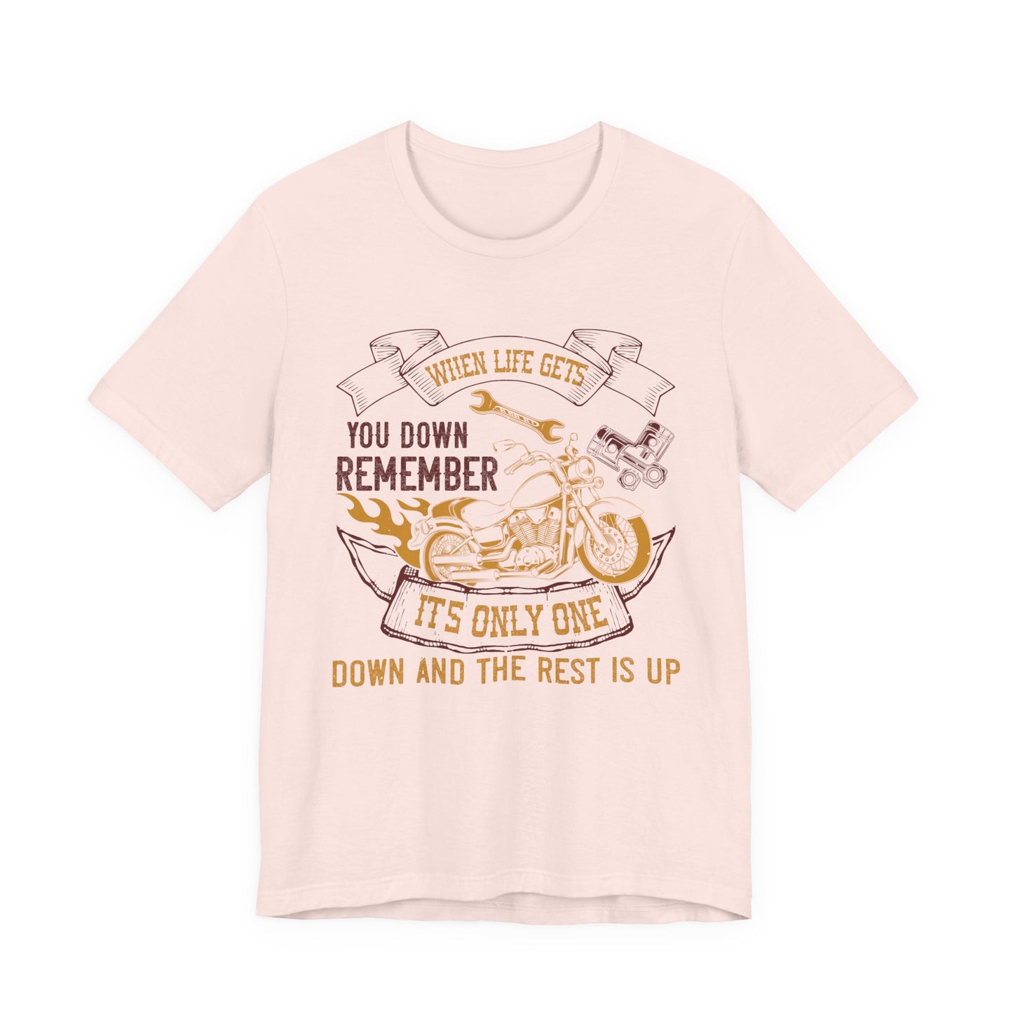 When Life Gets You Down, Remember It's Only One Down and the Rest is Up - Unisex Jersey Short Sleeve Tee - 14102