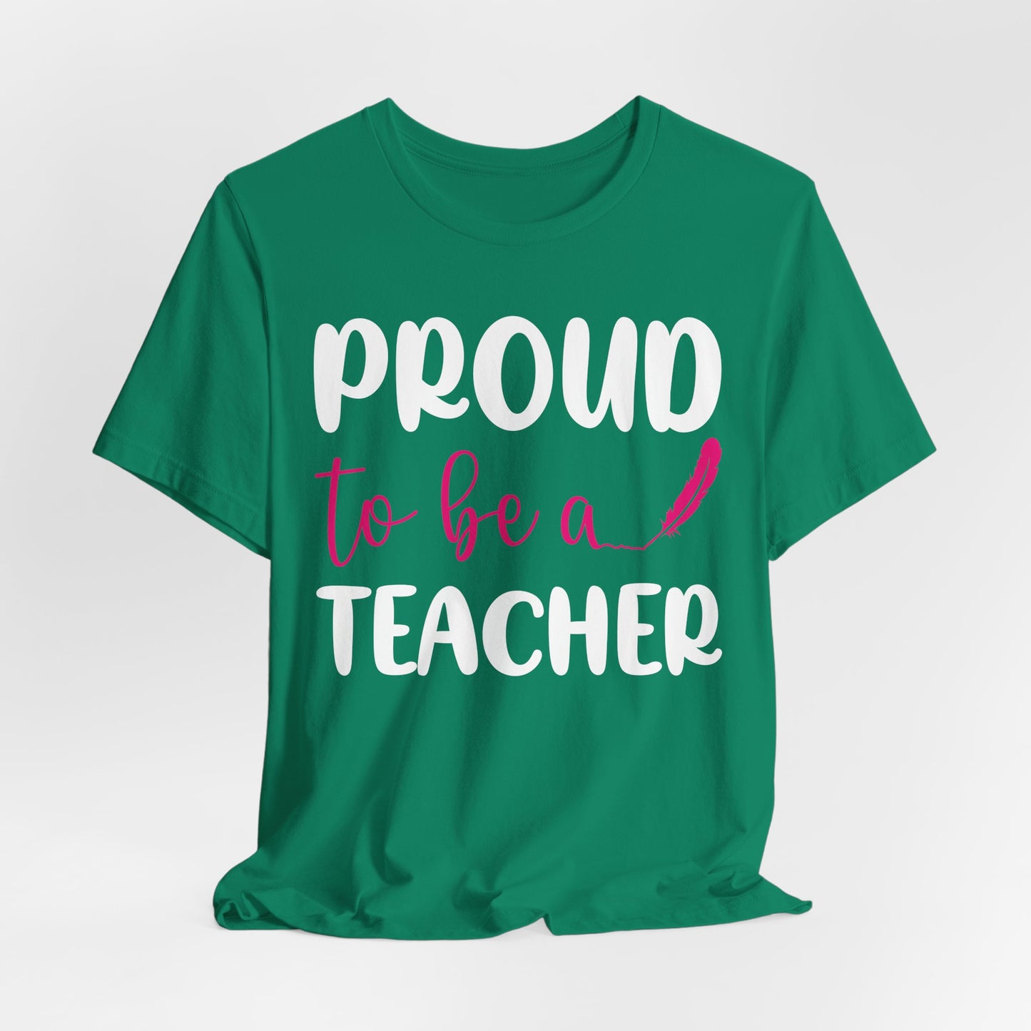 Proud To Be A Teacher - Unisex Jersey Short Sleeve Tee - 13420