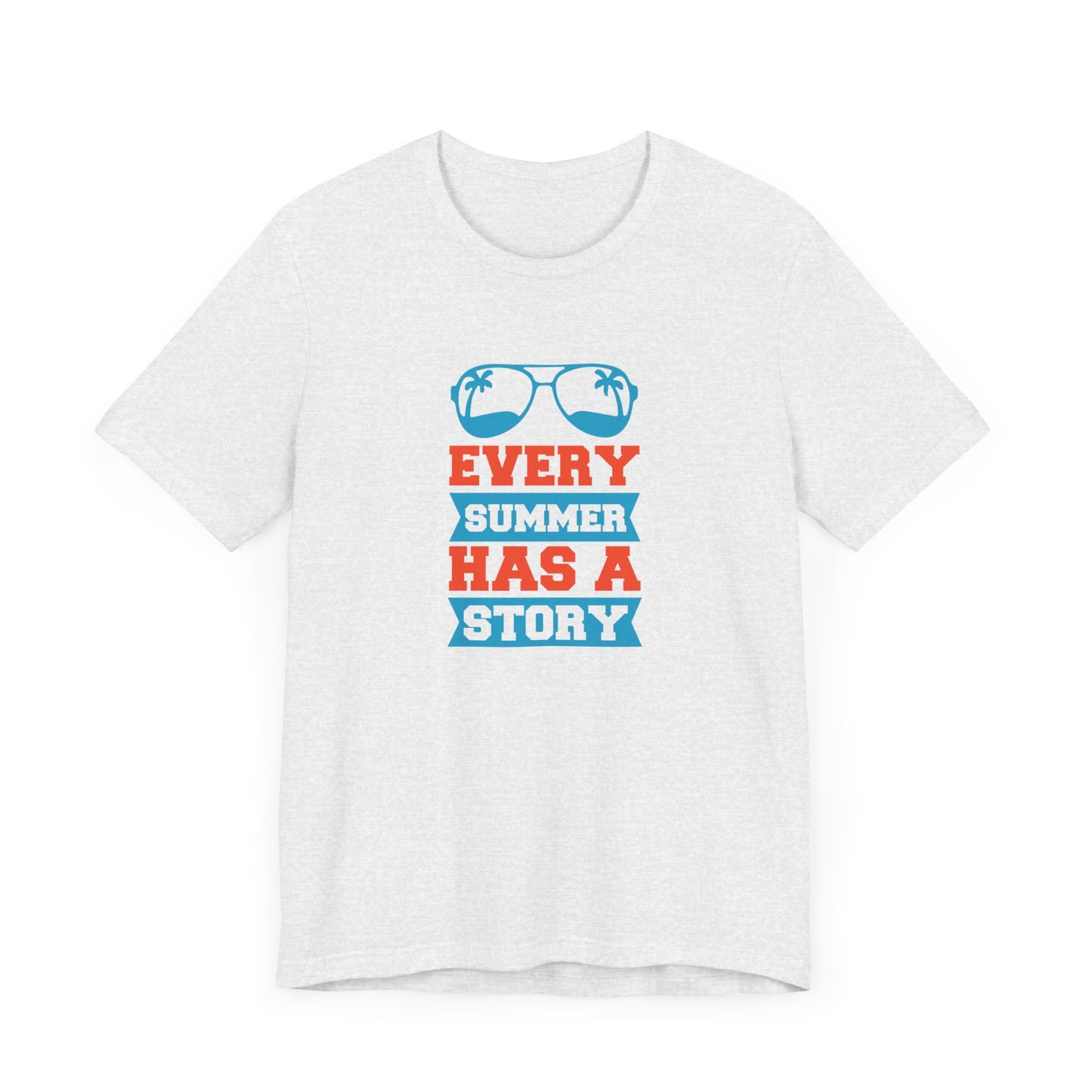 Every Summer Has A Story - Unisex Jersey Short Sleeve Tee