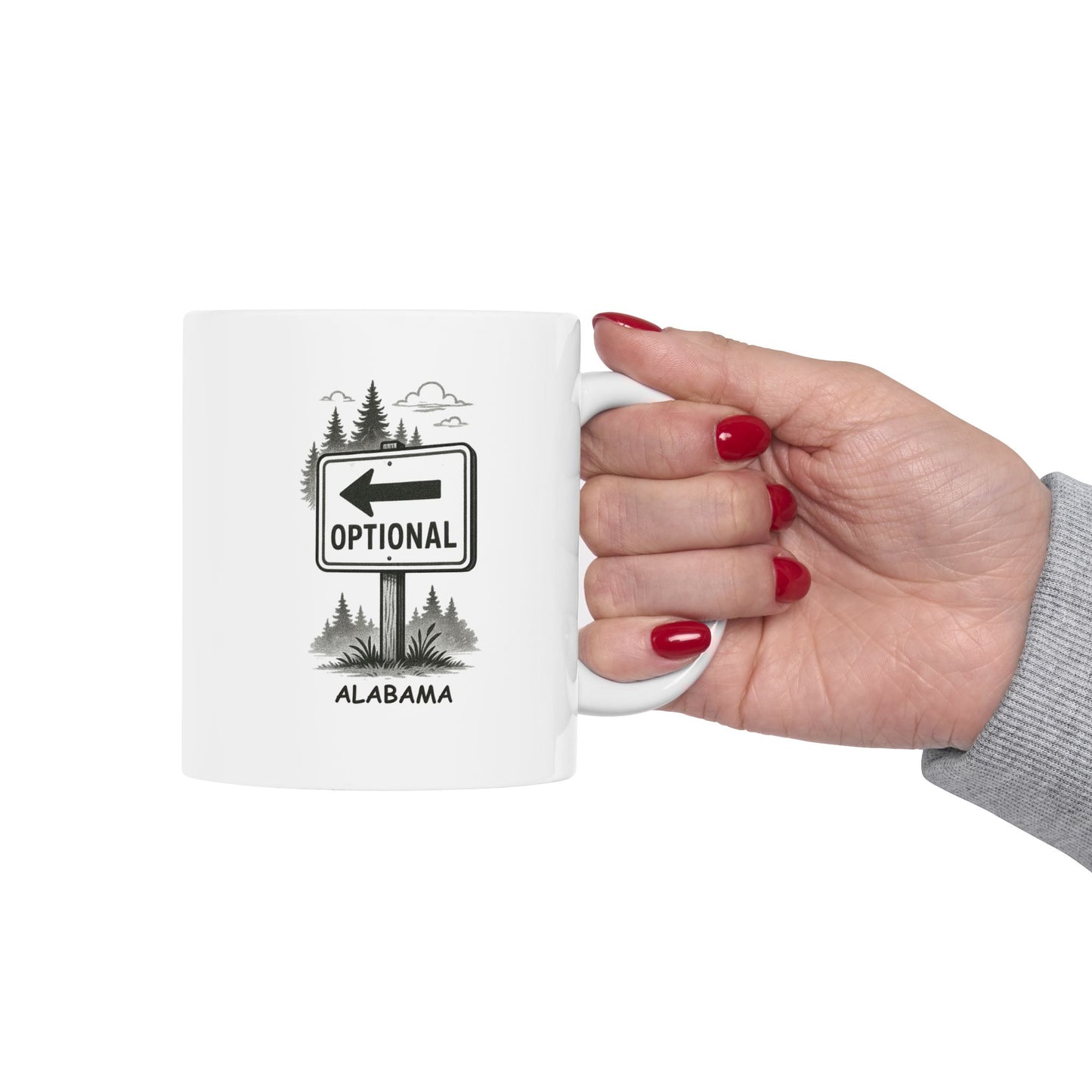 "Alabama: Where the road signs are more like suggestions." Ceramic Mug – 12801
