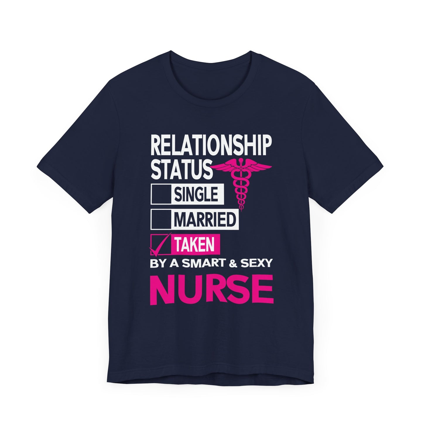 Relationship Status: Taken By A Smart & Sexy Nurse - Unisex Jersey Short Sleeve Tee - 13357