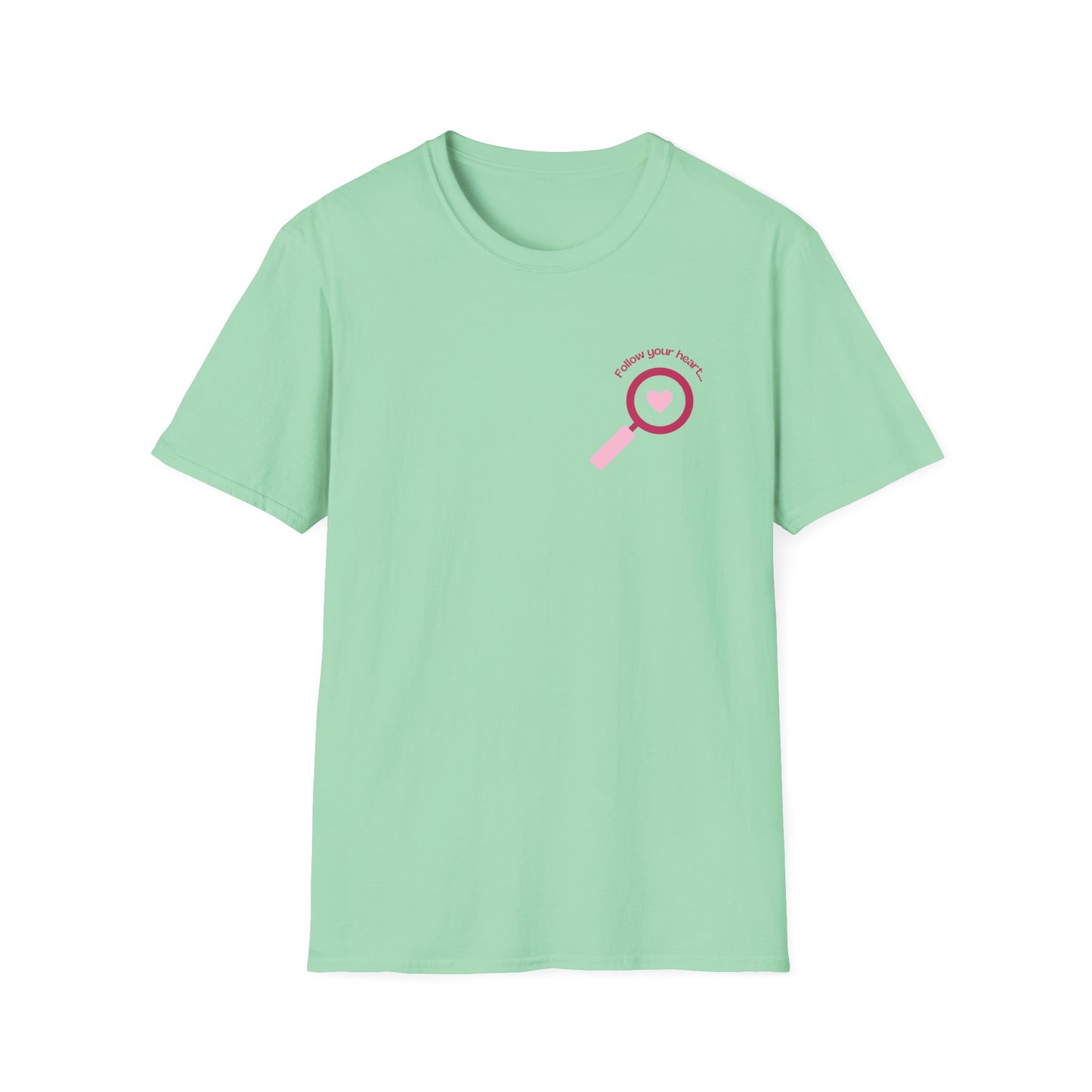 Follow Your Heart - Unisex Softstyle T-Shirt - 11574