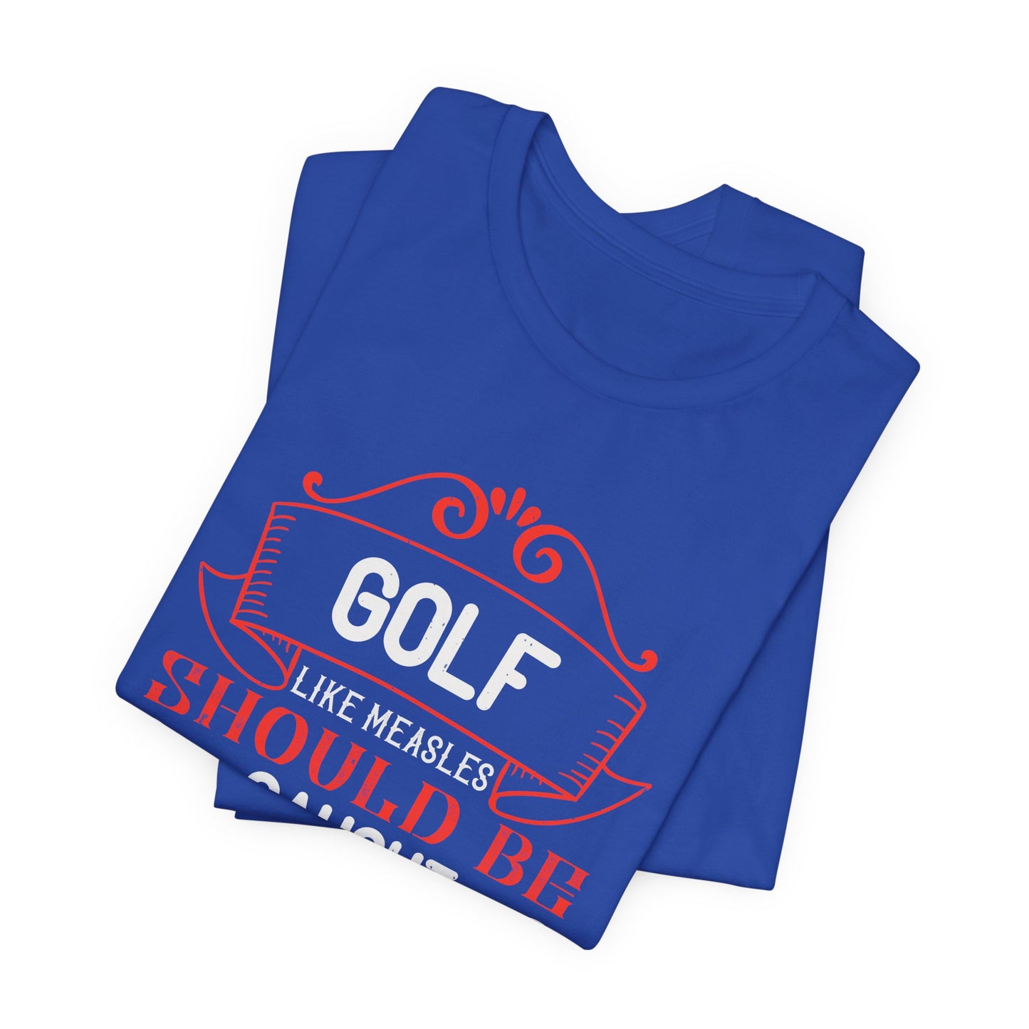 Golf, Like Measles, Should Be Caught Young - Unisex Jersey Short Sleeve Tee