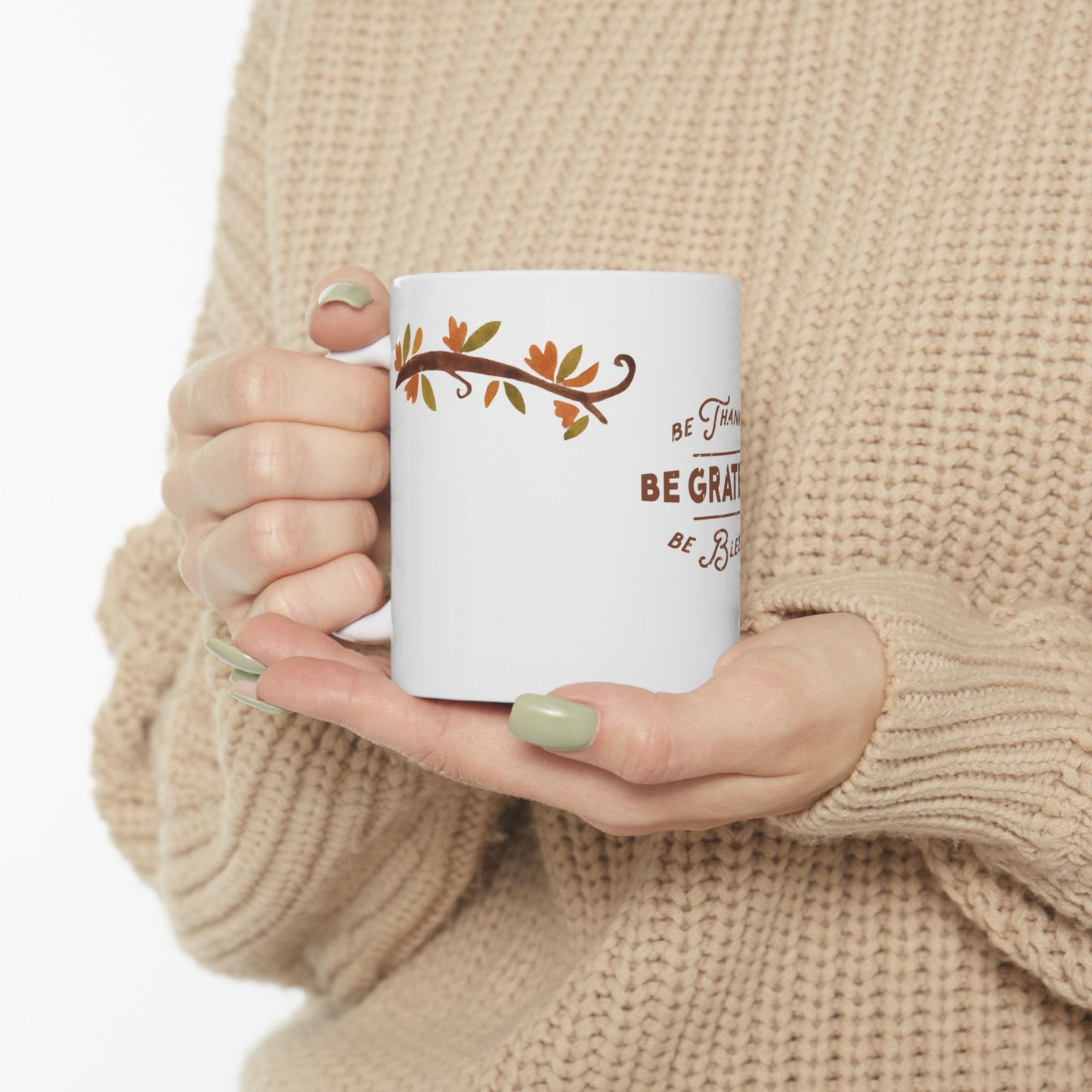 Thanksgiving, Be Thankful, Be Grateful, Be Blessed - Ceramic Mug, (11oz, 15oz) - 11069