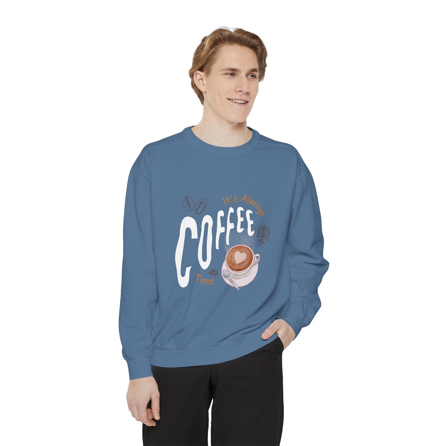 It's Always Coffee Time - Unisex Garment-Dyed Sweatshirt - 11284