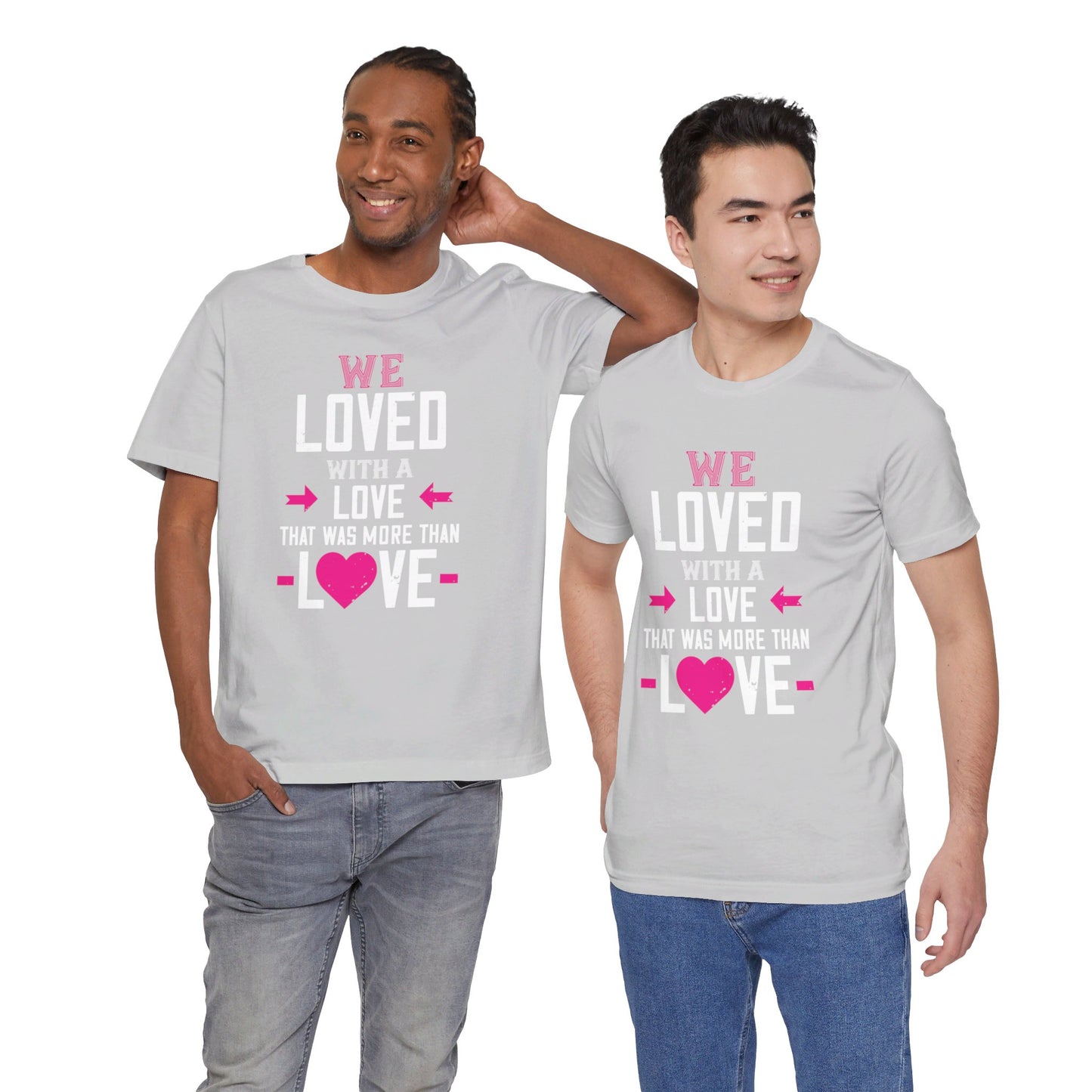 We Loved with a Love That Was More Than Love - Unisex Jersey Short Sleeve Tee