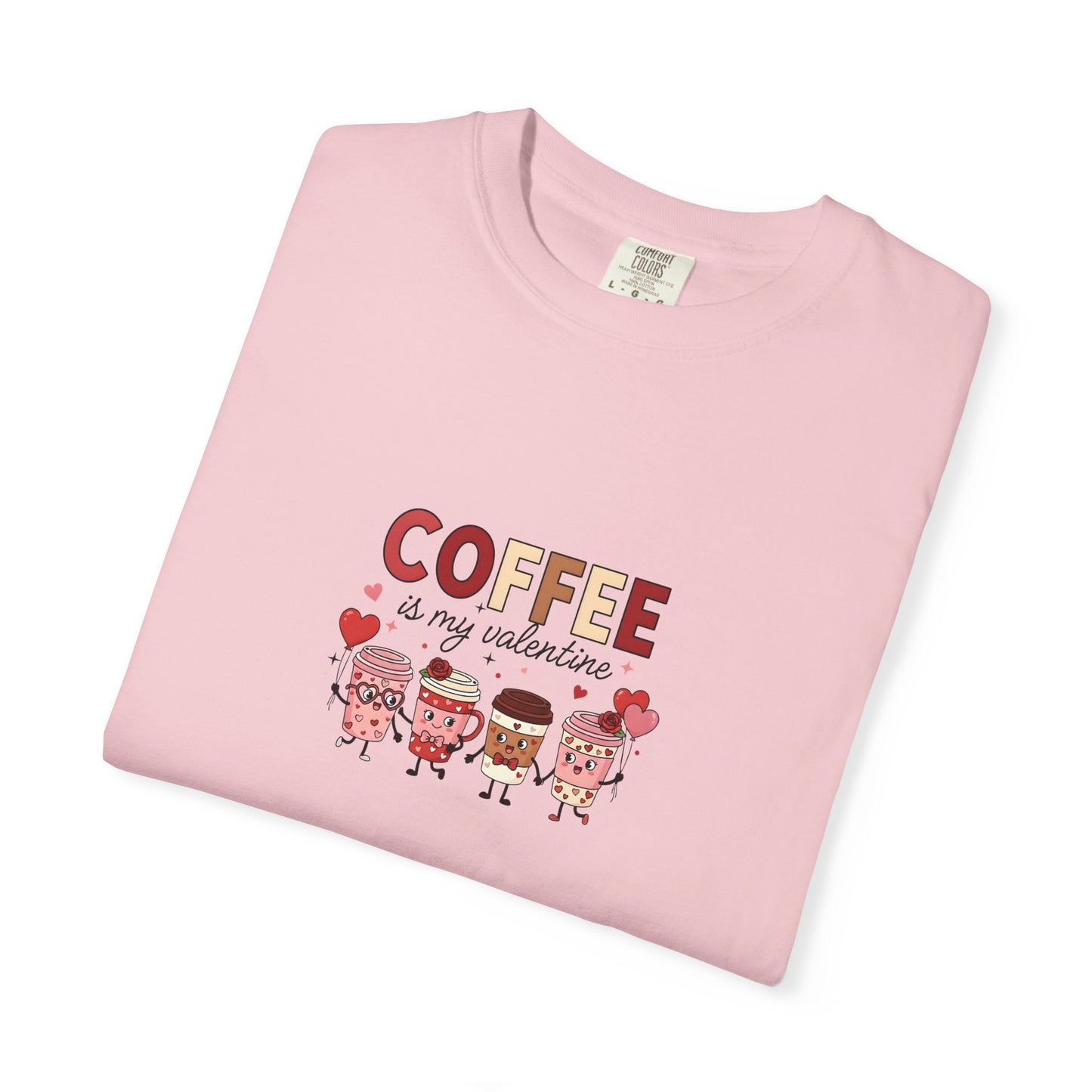 Coffee Is My Valentine – Cute Valentine Coffee Graphic T-Shirt - 14737