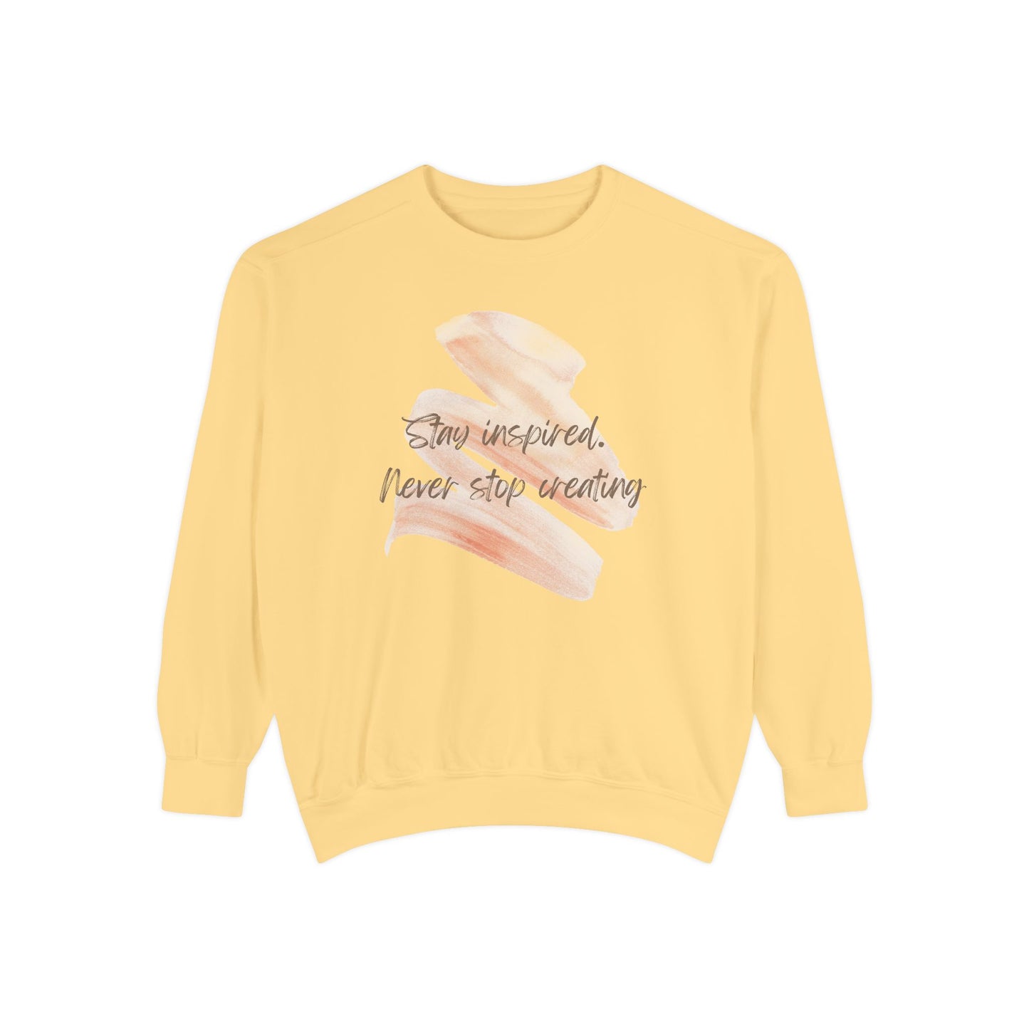 Stay Inspired and Never Stop Creating - Unisex Garment-Dyed Sweatshirt - 11661