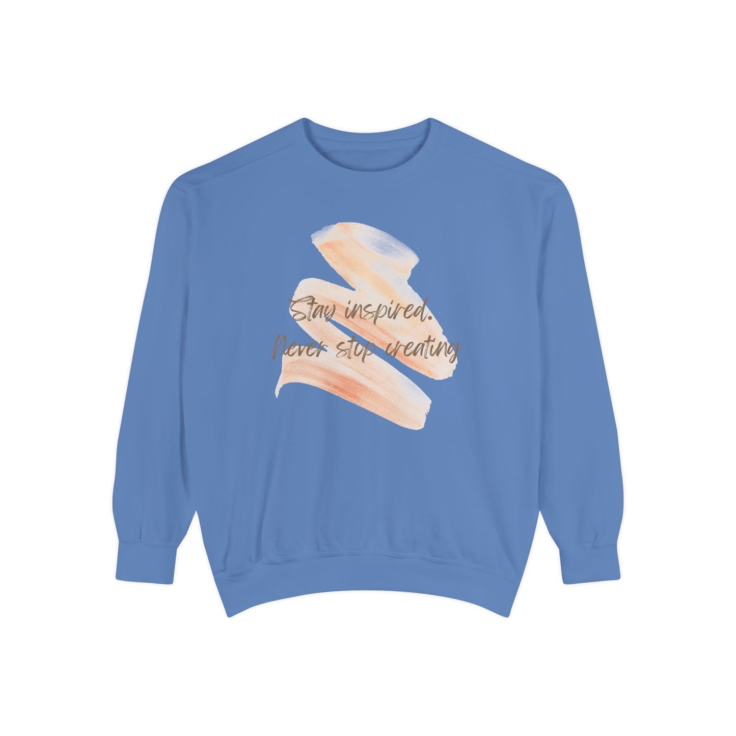 Stay Inspired and Never Stop Creating - Unisex Garment-Dyed Sweatshirt - 11661