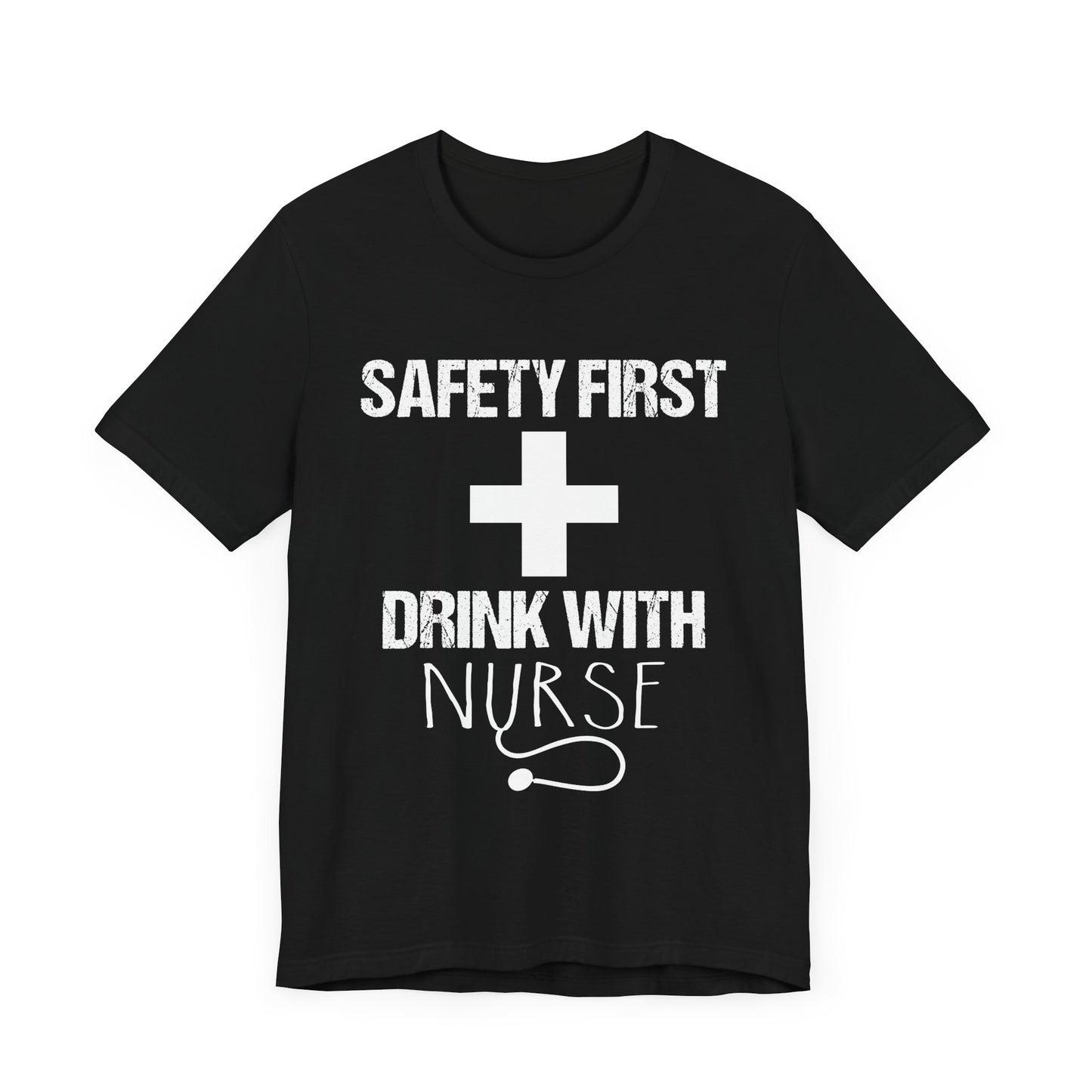 Safety First + Drink With Nurse - Unisex Jersey Short Sleeve Tee - 13383