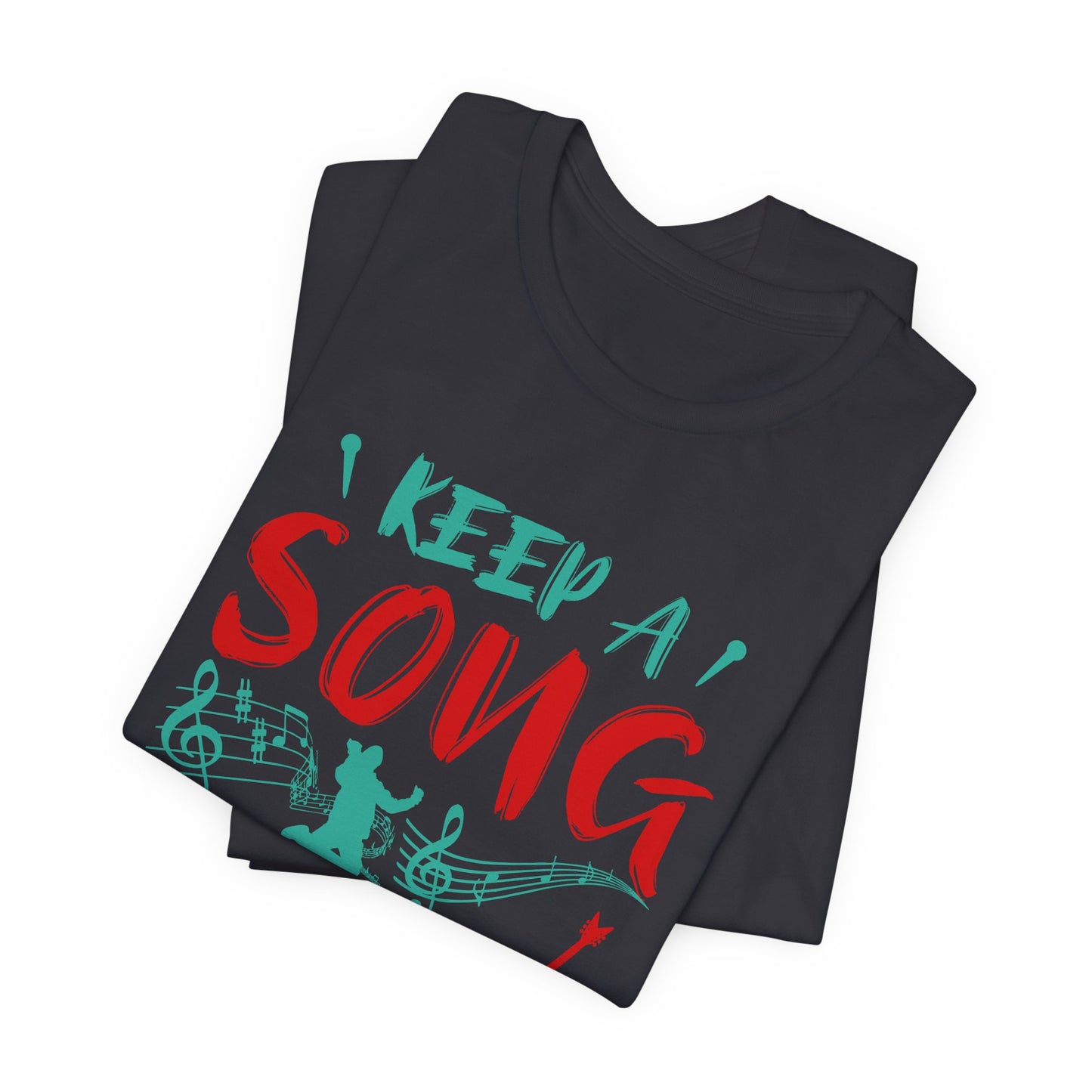 Keep A Song In Your Heart - Unisex Jersey Short Sleeve Tee