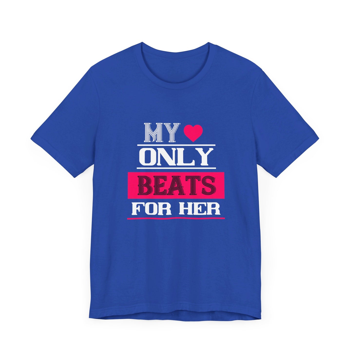 My Love Only Beats for Her - Unisex Jersey Short Sleeve Tee